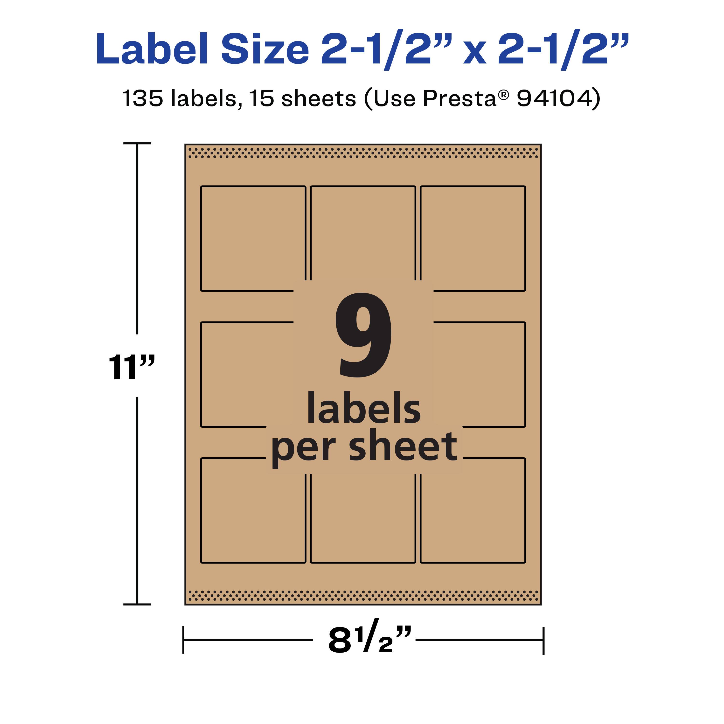 Label Size 2-1/2" x 2-1/2"  
135 labels, 15 sheets (Use Presta® 94104)  
9 labels per sheet  
11" x 8-1/2"