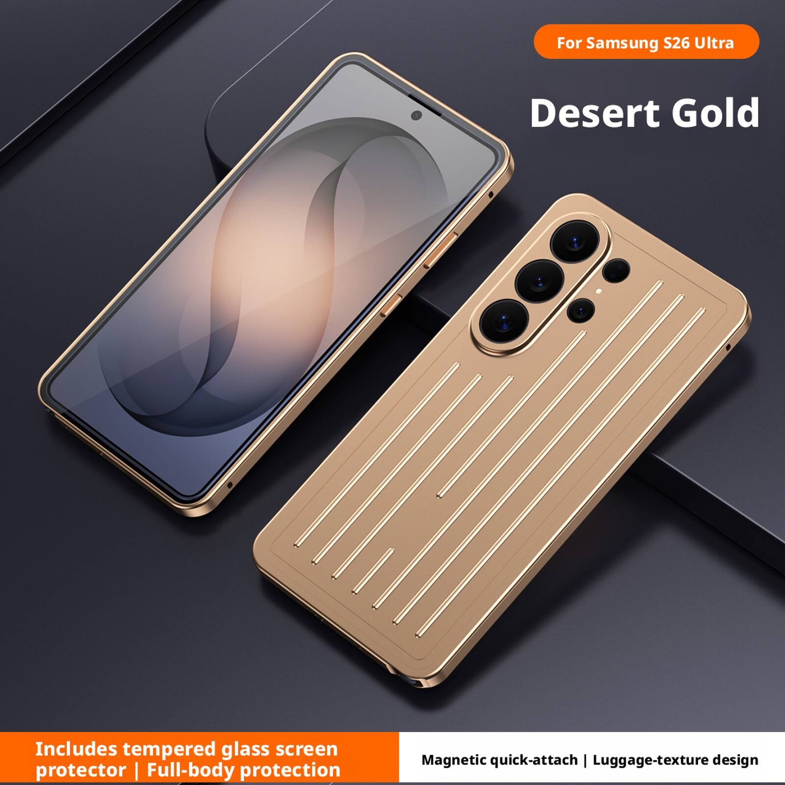 For Samsung S26 Ultra  
Desert Gold  

Includes tempered glass screen protector | Full-body protection  
Magnetic quick-attach | Luggage-texture design