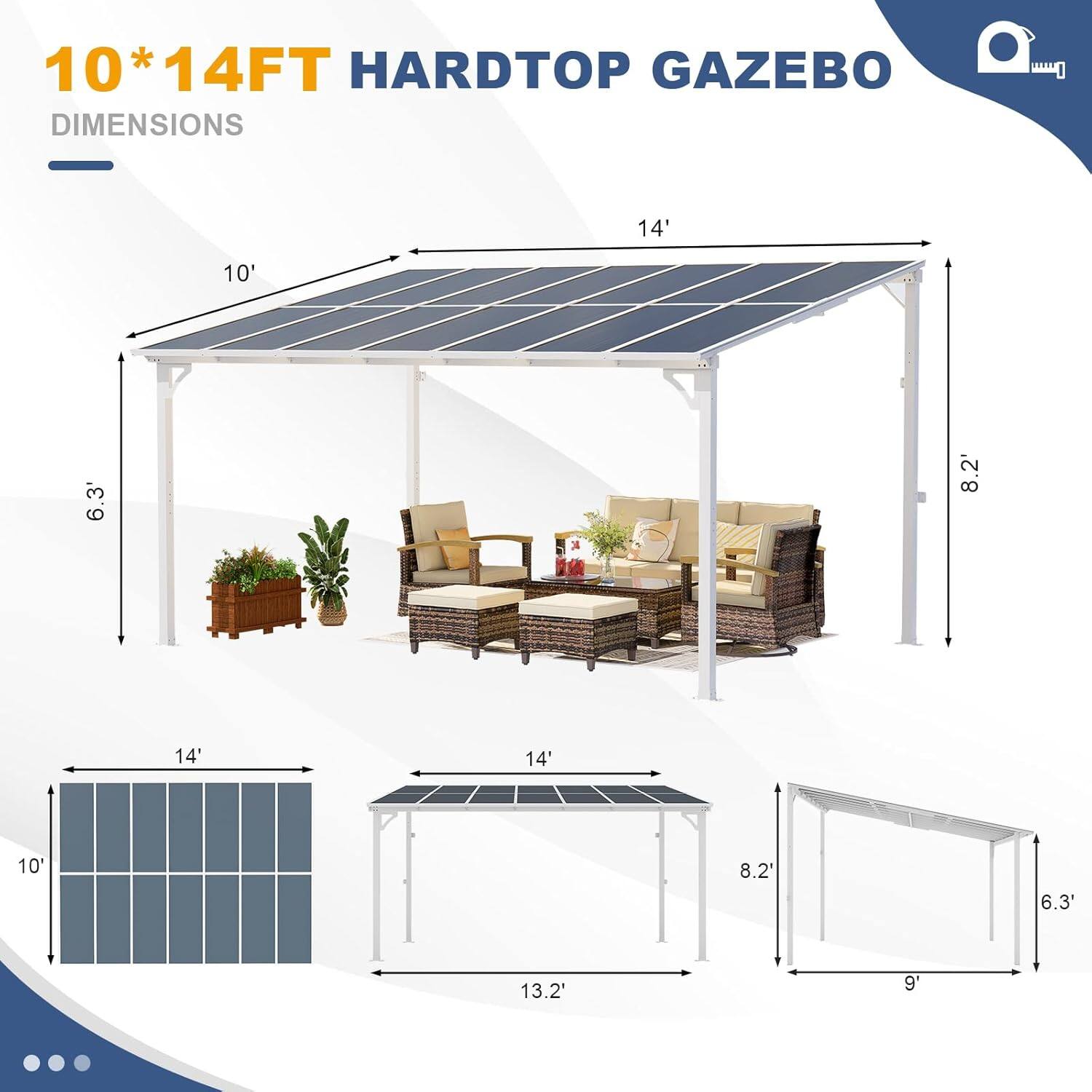 10*14FT HARDTOP GAZEBO DIMENSIONS

14' x 10' x 8.2' x 6.3' x 14' x 14' x 10' x 8.2' x 6.3' x 13.2' x 9'