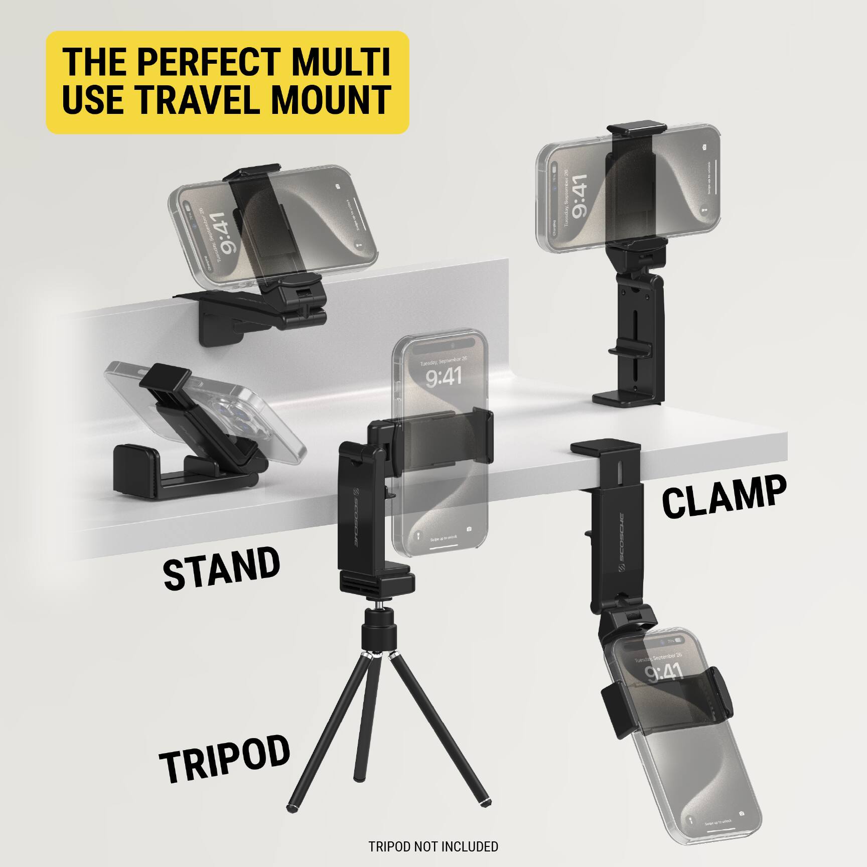 THE PERFECT MULTI USE TRAVEL MOUNT

STAND

TRIPOD (TRIPOD NOT INCLUDED)

CLAMP
