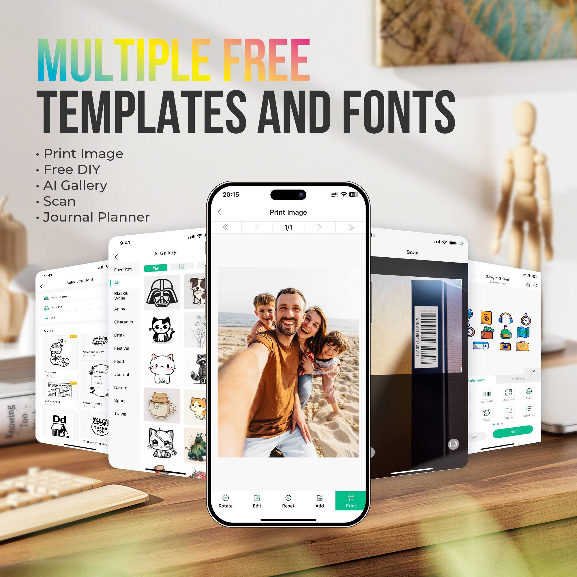 **MULTIPLE FREE TEMPLATES AND FONTS**

- Print Image
- Free DIY
- AI Gallery
- Scan
- Journal Planner

---

**Print Image**

- Print image
- Print PDF
- My files

**Scan**

- Single Street
- Barcode
- QR Code
- PDF
- Print

**AI Gallery**

- Select content
- Favorites
- All

**Templates**

- Black & White
- Animal
- Character
- Drink
- Festival
- Food
- Journal
- Nature
- Sport
- Travel

**Tools**

- Rotate
- Edit
- Reset
- Add
- Print

**Labels**

- Barcode
- QR Code
- PDF
- Print

**Print**

- Print
