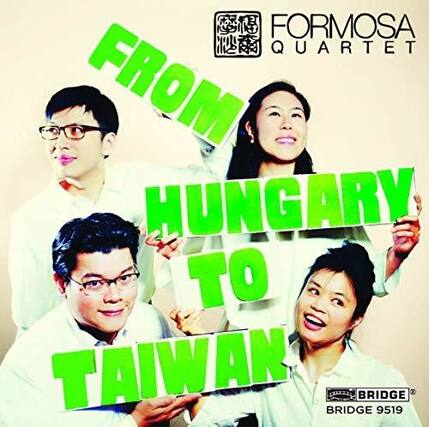 FORMOSA QUARTET
FROM HUNGARY TO TAIWAN
BRIDGE 9519