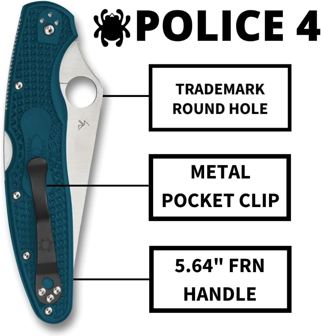 POLICE 4  
TRADEMARK ROUND HOLE  
METAL POCKET CLIP  
5.64" FRN HANDLE