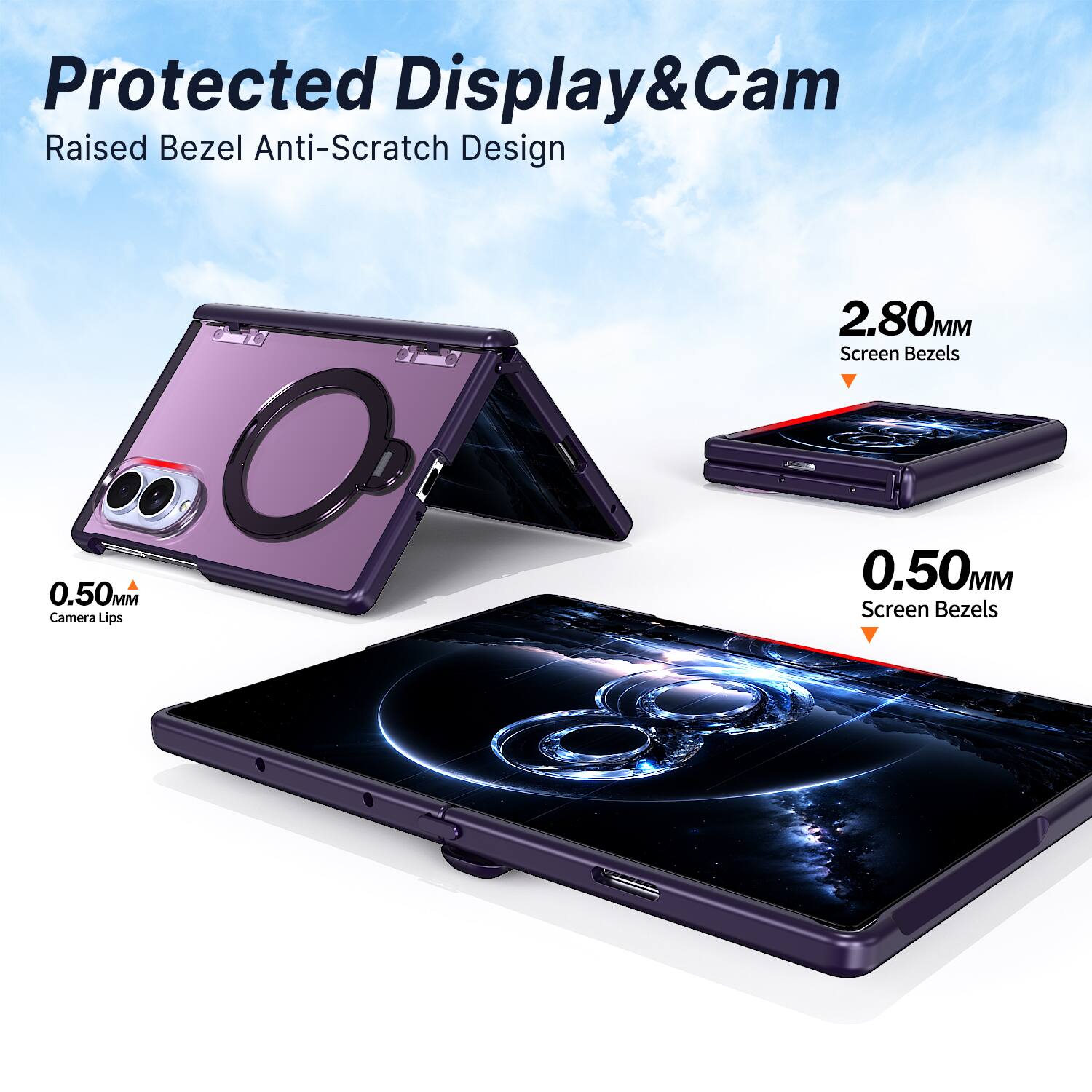 Protected Display & Cam  
Raised Bezel Anti-Scratch Design  
2.80MM Screen Bezels  
0.50MM Camera Lips  
0.50MM Screen Bezels