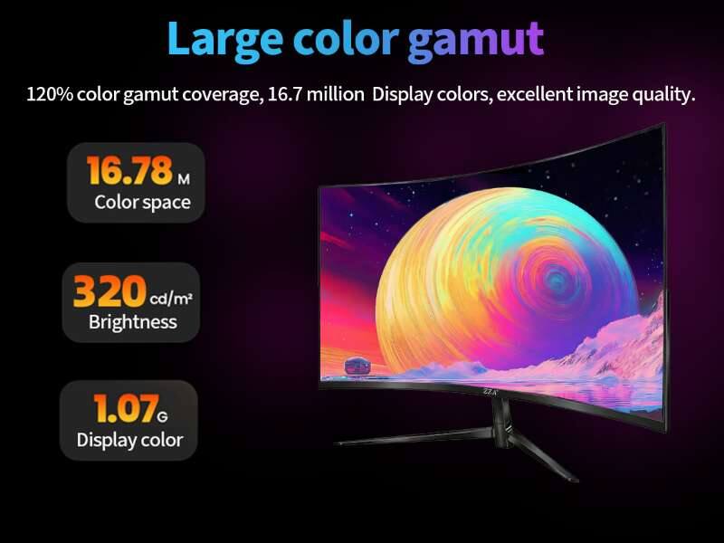 Large color gamut  
120% color gamut coverage, 16.7 million Display colors, excellent image quality.  
16.78 M Color space  
320 cd/m² Brightness  
1.07 G Display color