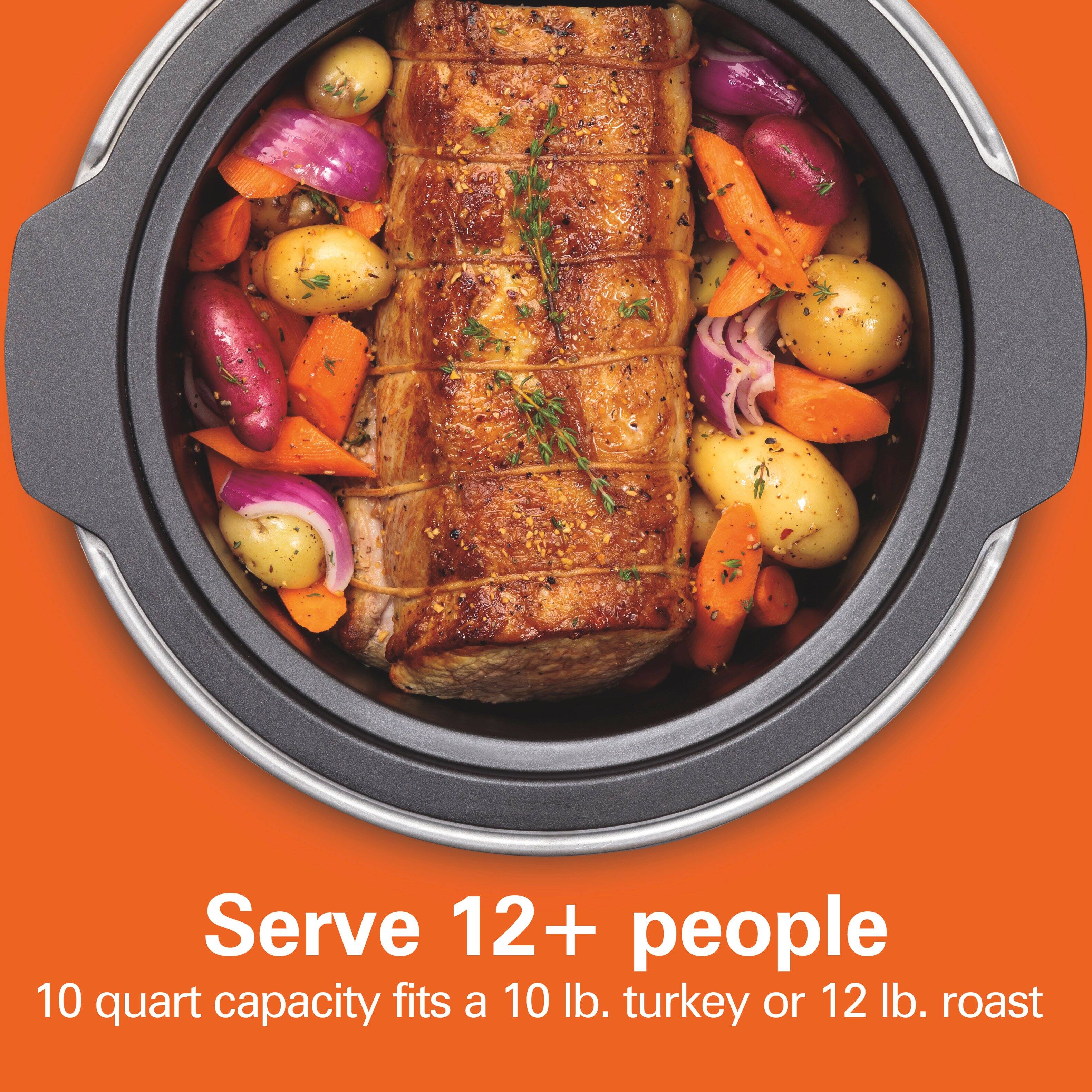 Serve 12+ people  
10 quart capacity fits a 10 lb. turkey or 12 lb. roast