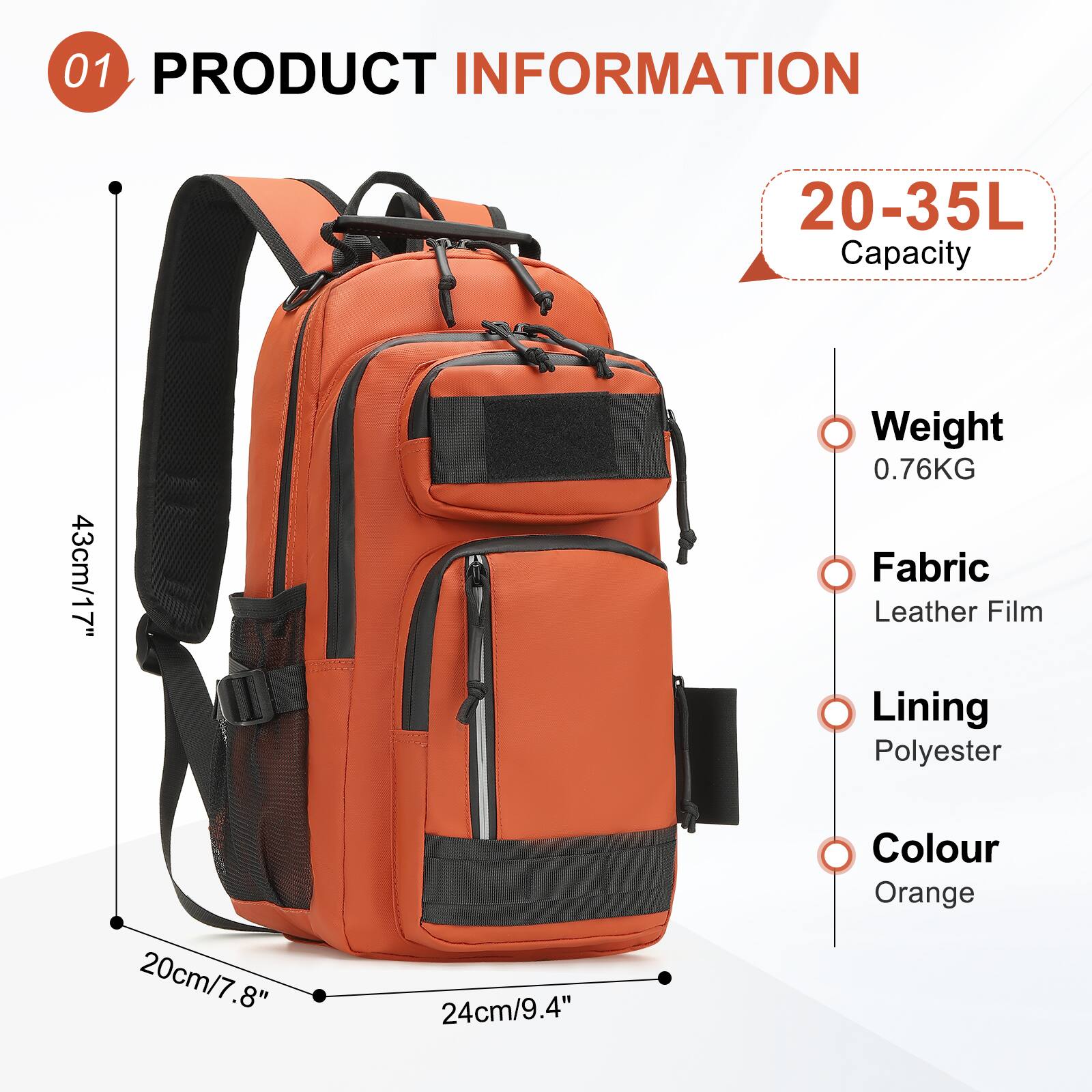 01 PRODUCT INFORMATION  
20-35L Capacity  
Weight: 0.76KG  
Fabric: Leather Film  
Lining: Polyester  
Colour: Orange  
Dimensions:  
- Height: 43cm/17"  
- Width: 24cm/9.4"  
- Depth: 20cm/7.8"