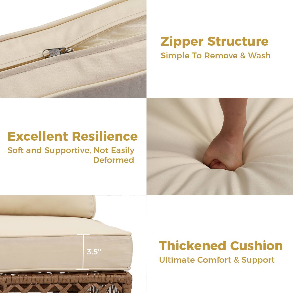 - Zipper Structure
  - Simple To Remove & Wash

- Excellent Resilience
  - Soft and Supportive, Not Easily Deformed

- Thickened Cushion
  - Ultimate Comfort & Support

- 3.5"
