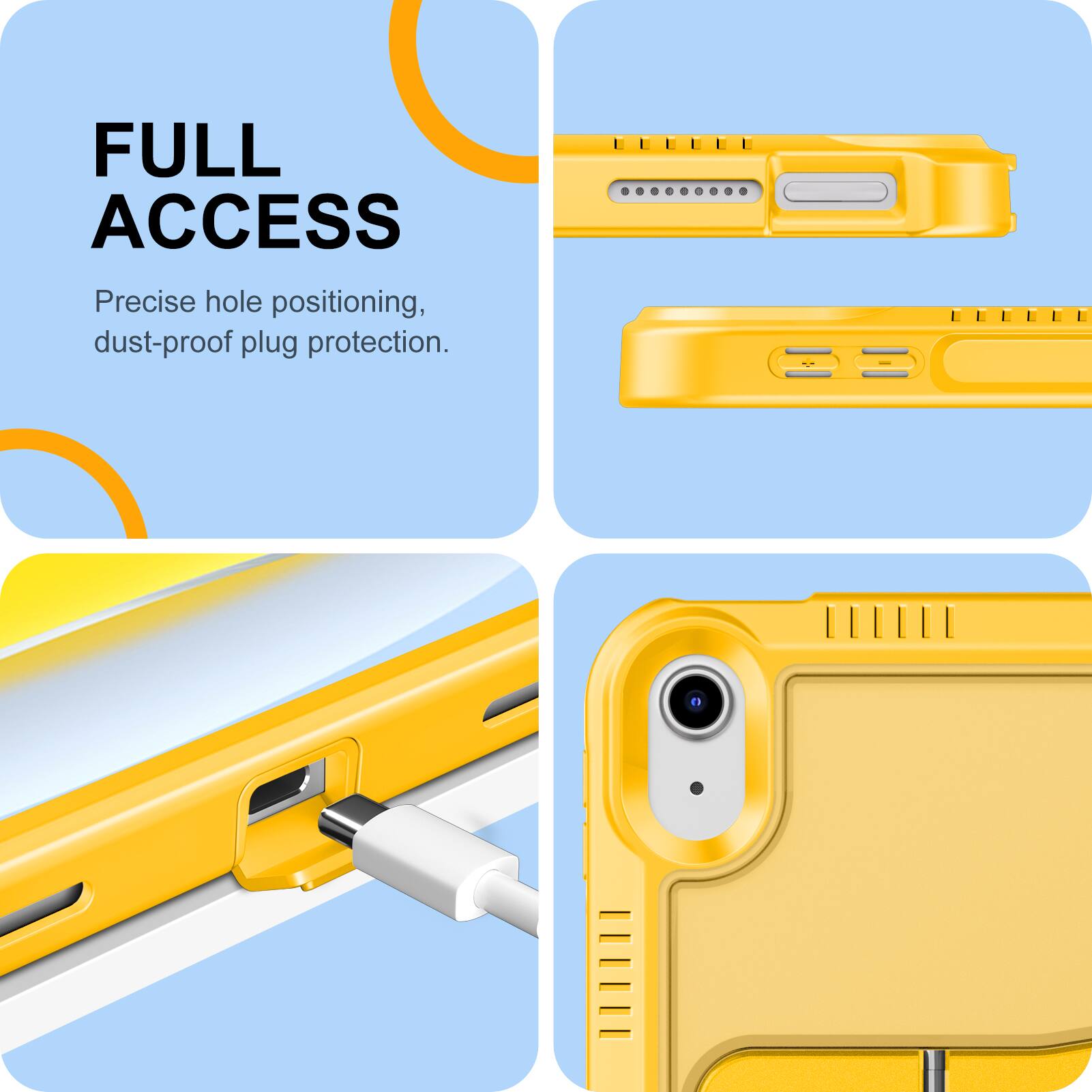 FULL ACCESS  
Precise hole positioning, dust-proof plug protection.