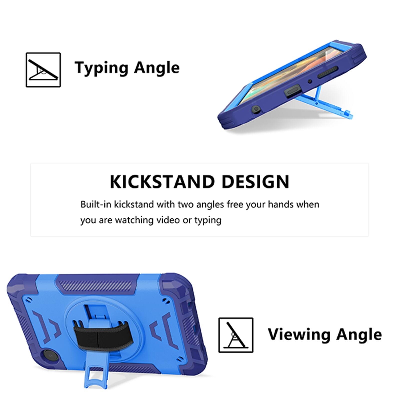 Typing Angle

KICKSTAND DESIGN
Built-in kickstand with two angles free your hands when you are watching video or typing

Viewing Angle