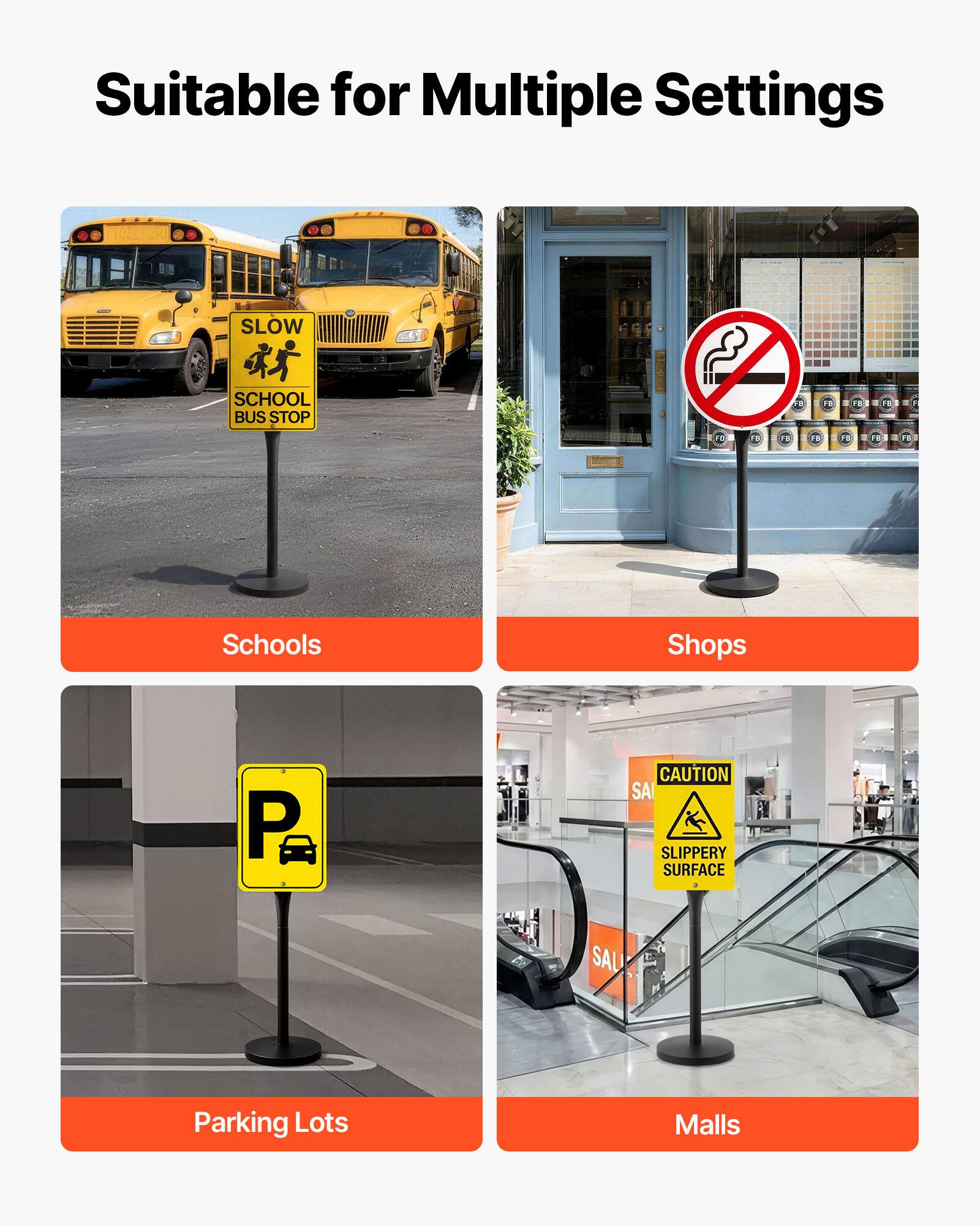 Suitable for Multiple Settings

1. Schools
   - SLOW SCHOOL BUS STOP

2. Shops
   - No Smoking

3. Parking Lots
   - P

4. Malls
   - CAUTION SLIPPERY SURFACE