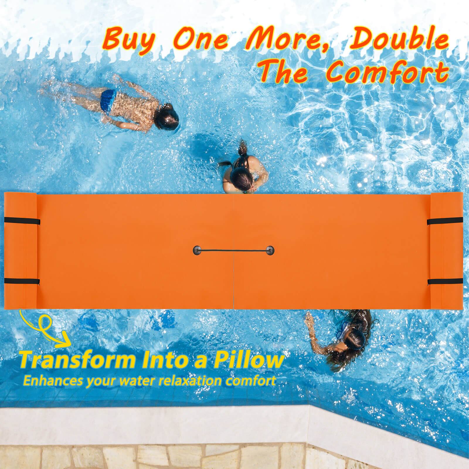 Buy One More, Double The Comfort  
Transform Into a Pillow  
Enhances your water relaxation comfort