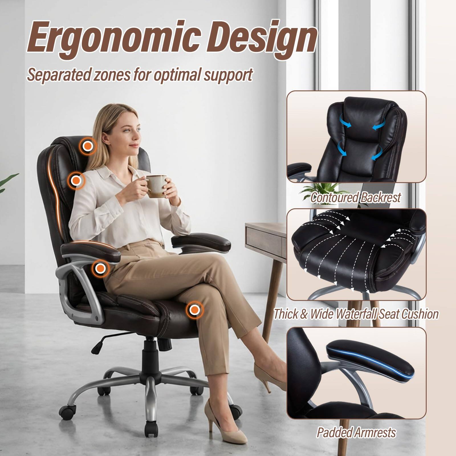 Ergonomic Design  
Separated zones for optimal support  
Contoured Backrest  
Thick & Wide Waterfall Seat Cushion  
Padded Armrests