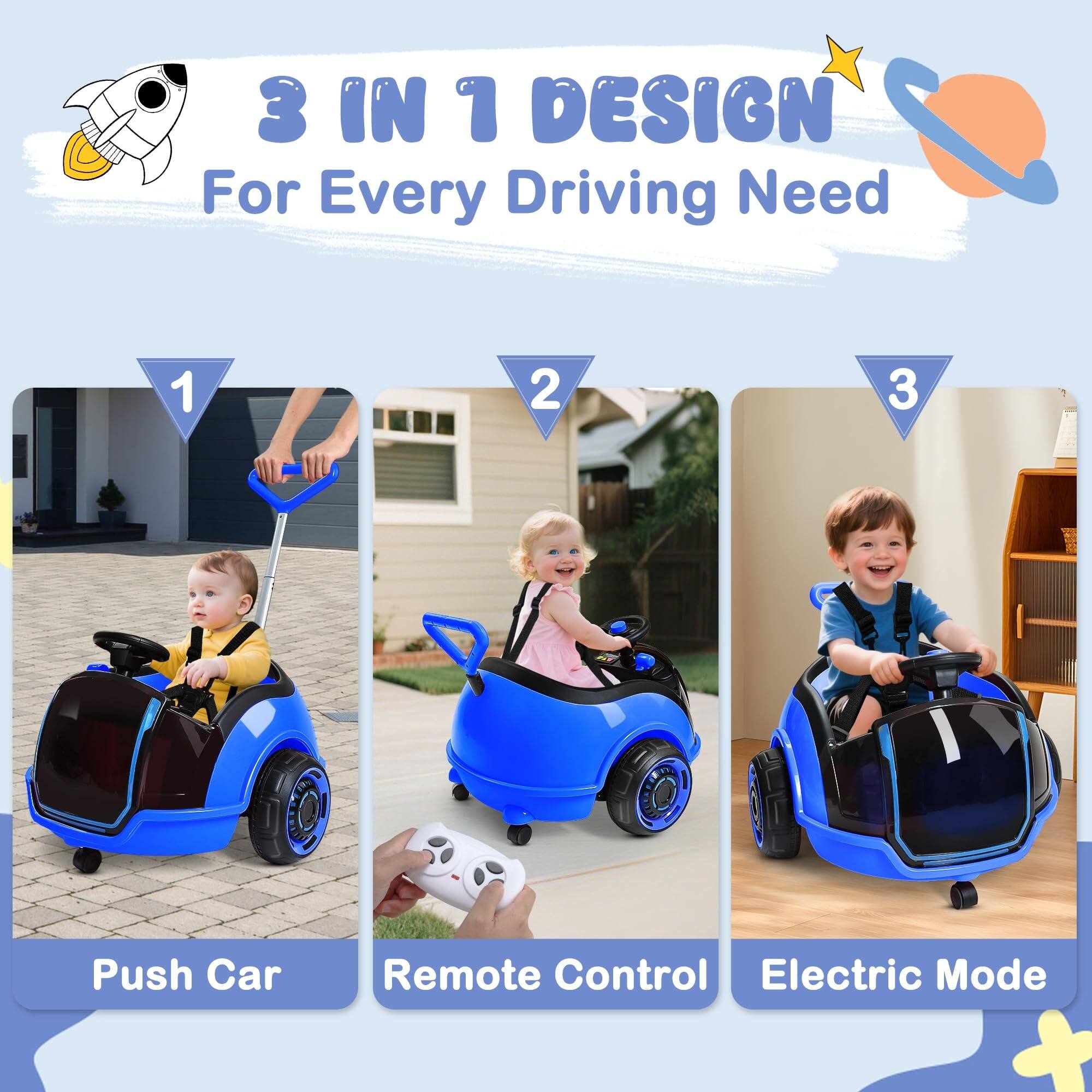3 IN 1 DESIGN For Every Driving Need

1. Push Car
2. Remote Control
3. Electric Mode