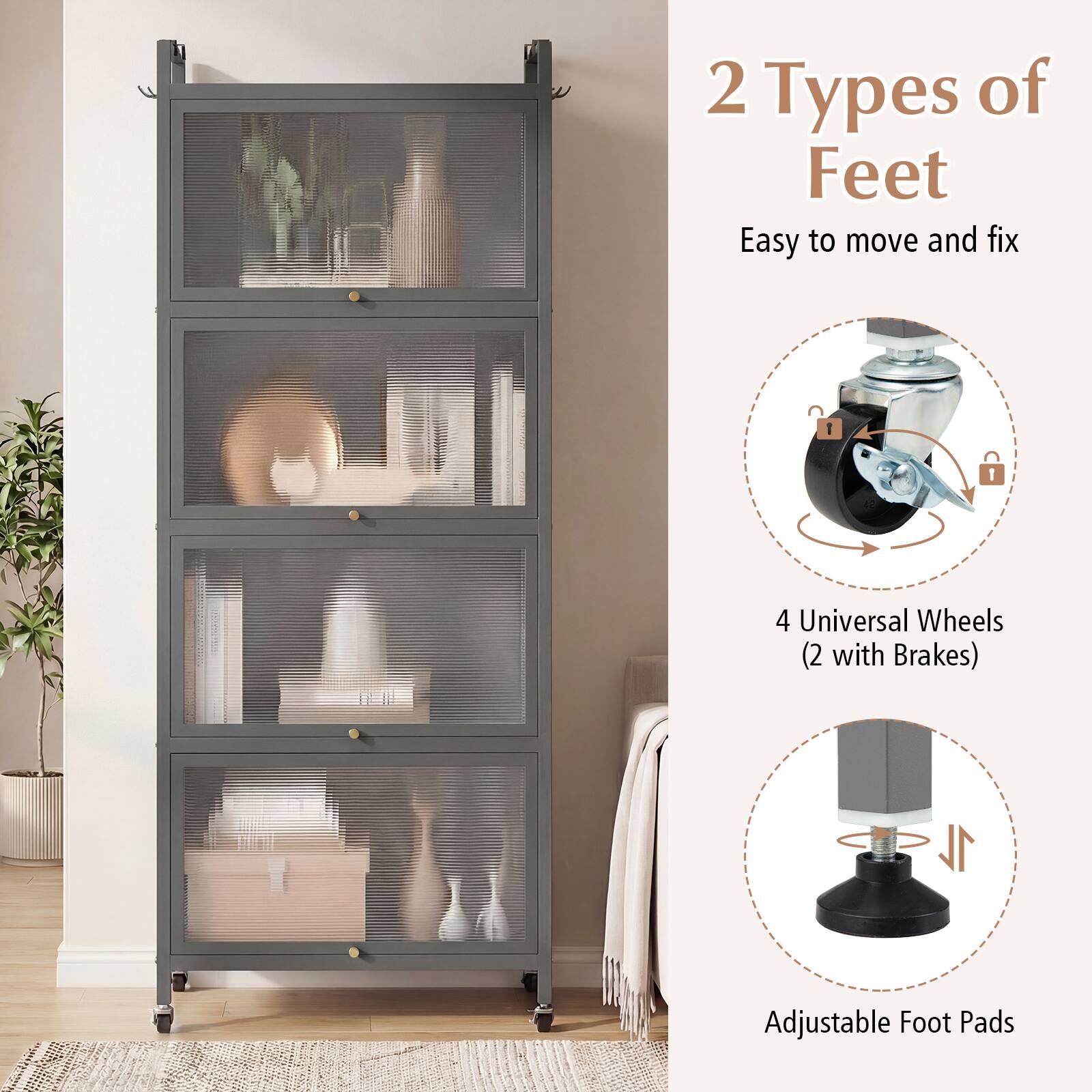 2 Types of Feet  
Easy to move and fix  

4 Universal Wheels (2 with Brakes)  

Adjustable Foot Pads