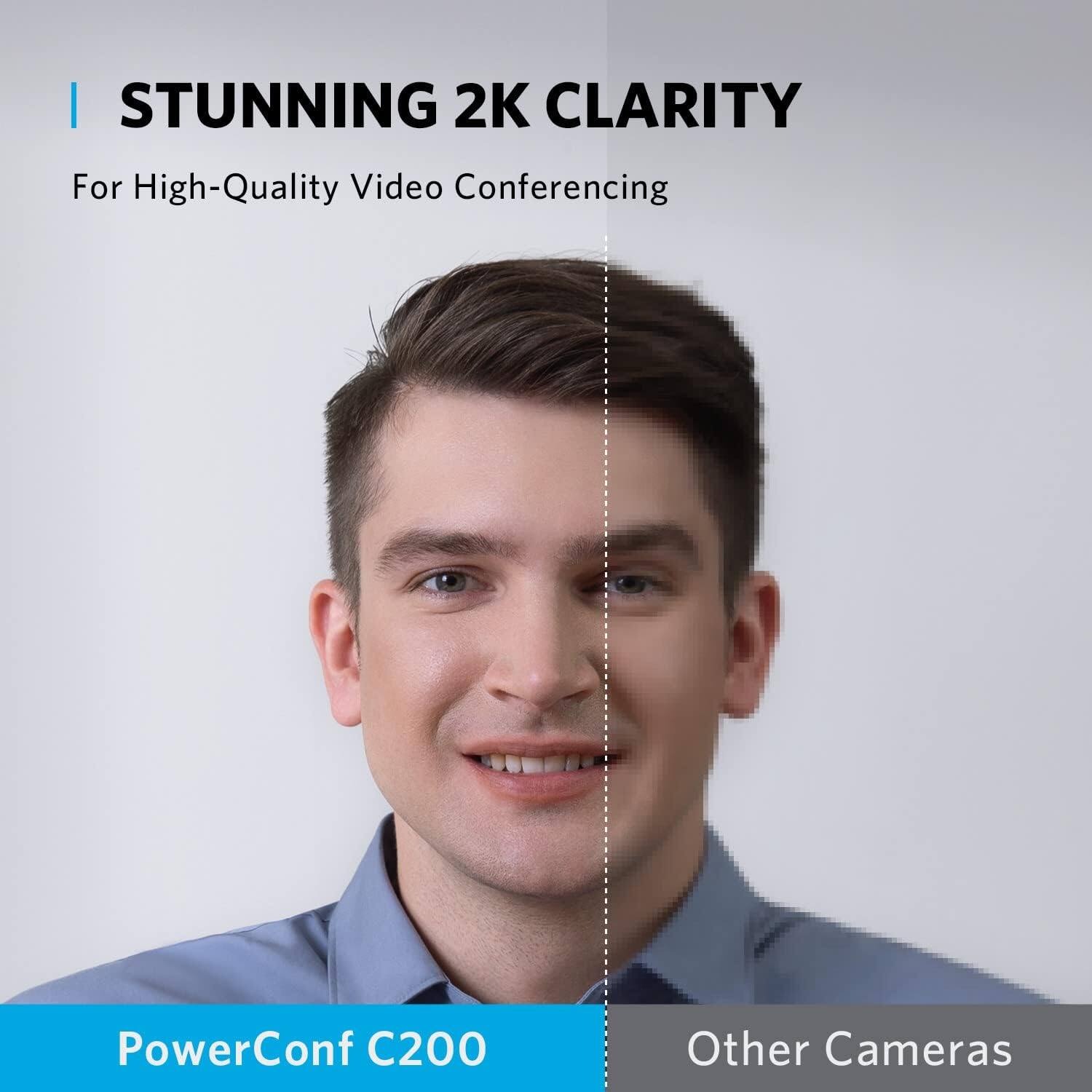 STUNNING 2K CLARITY  
For High-Quality Video Conferencing  

PowerConf C200  
Other Cameras