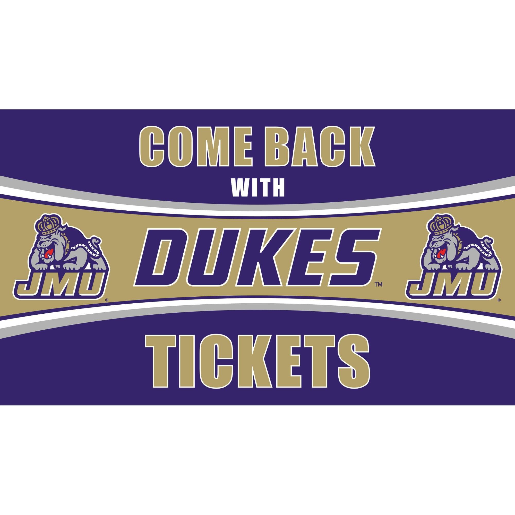 COME BACK WITH DUKES JMU™ TICKETS