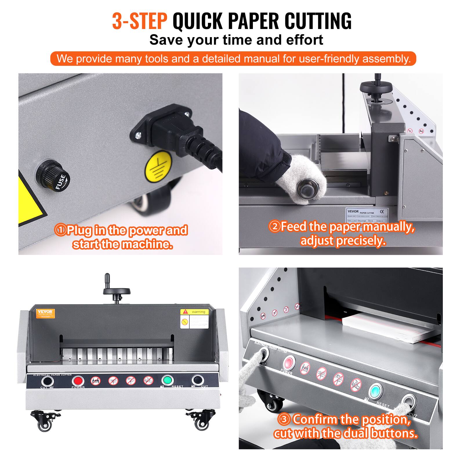 3-STEP QUICK PAPER CUTTING  
Save your time and effort  
We provide many tools and a detailed manual for user-friendly assembly.  

1. Plug in the power and start the machine.  
2. Feed the paper manually, adjust precisely.  
3. Confirm the position, cut with the dual buttons.