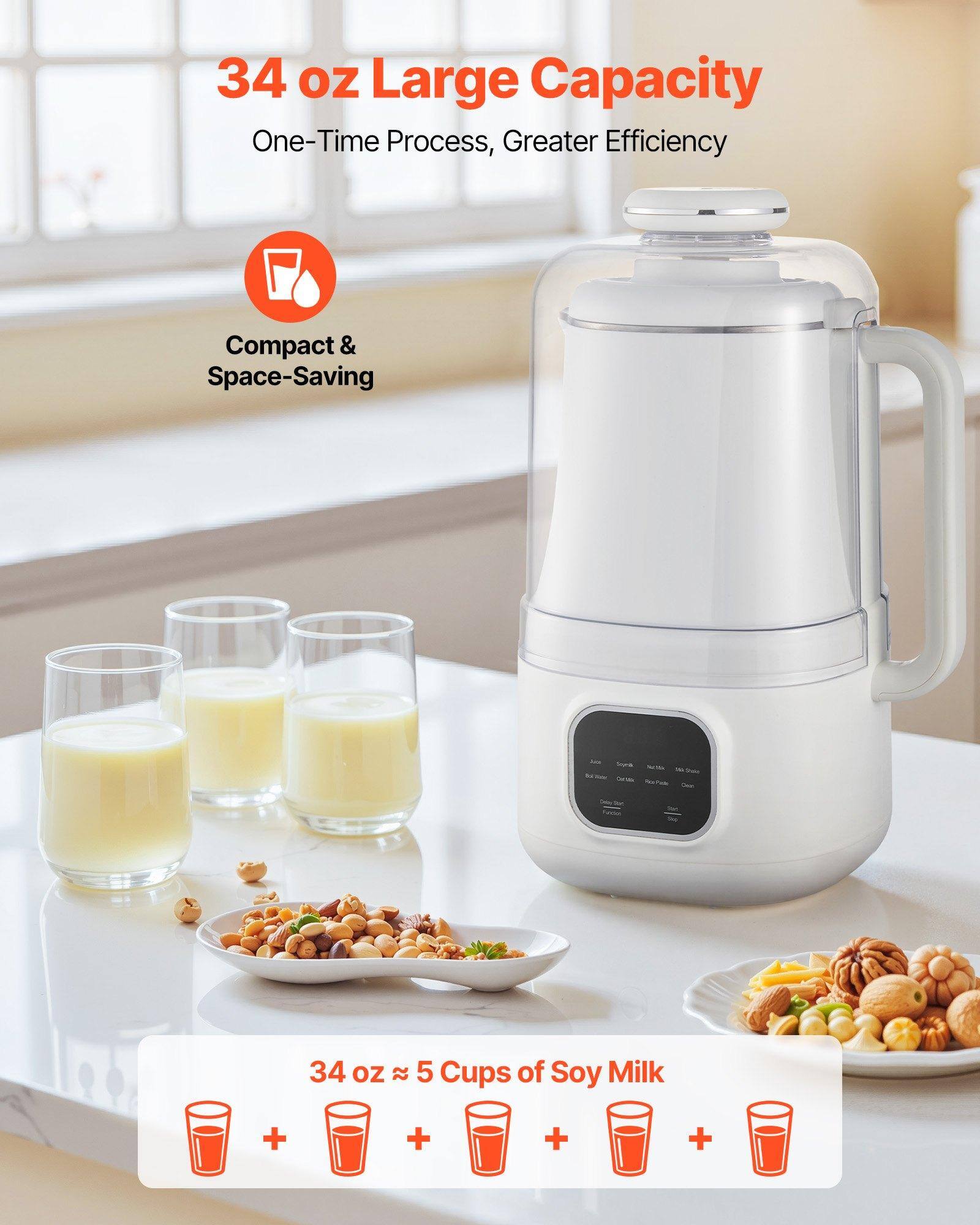 34 oz Large Capacity  
One-Time Process, Greater Efficiency  

Compact & Space-Saving  

34 oz ≈ 5 Cups of Soy Milk