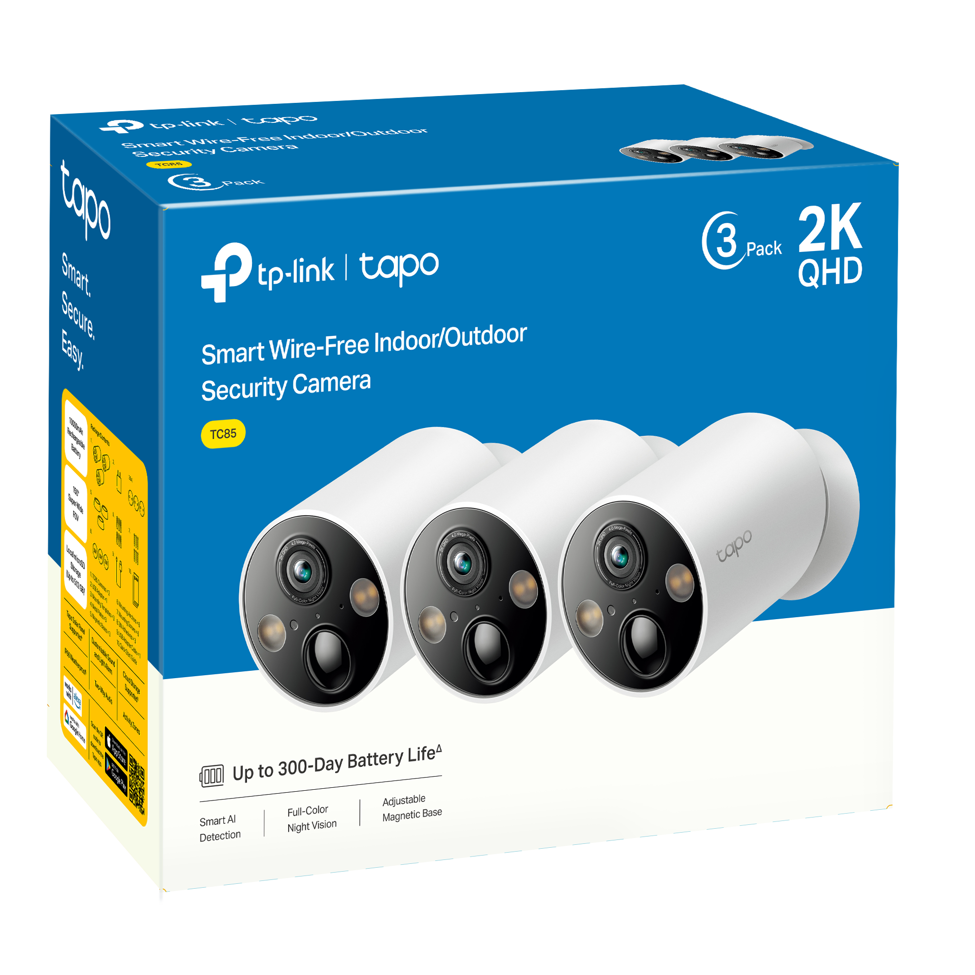 tp-link | tapo  
Smart Wire-Free Indoor/Outdoor Security Camera  
TC85  

3 Pack  
2K QHD  

Up to 300-Day Battery Life*  
Smart AI Detection  
Full-Color Night Vision  
Adjustable Magnetic Base  

tapo