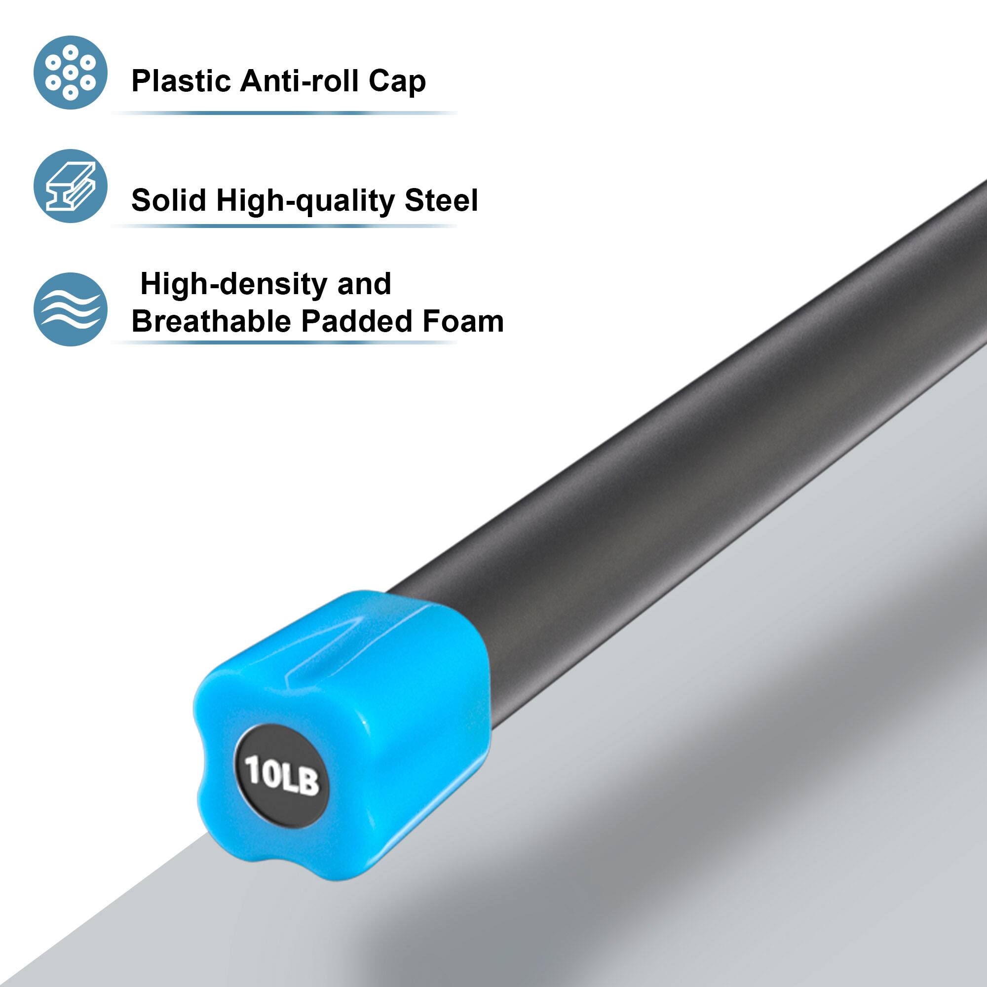 Plastic Anti-roll Cap  
Solid High-quality Steel  
High-density and Breathable Padded Foam  
10LB