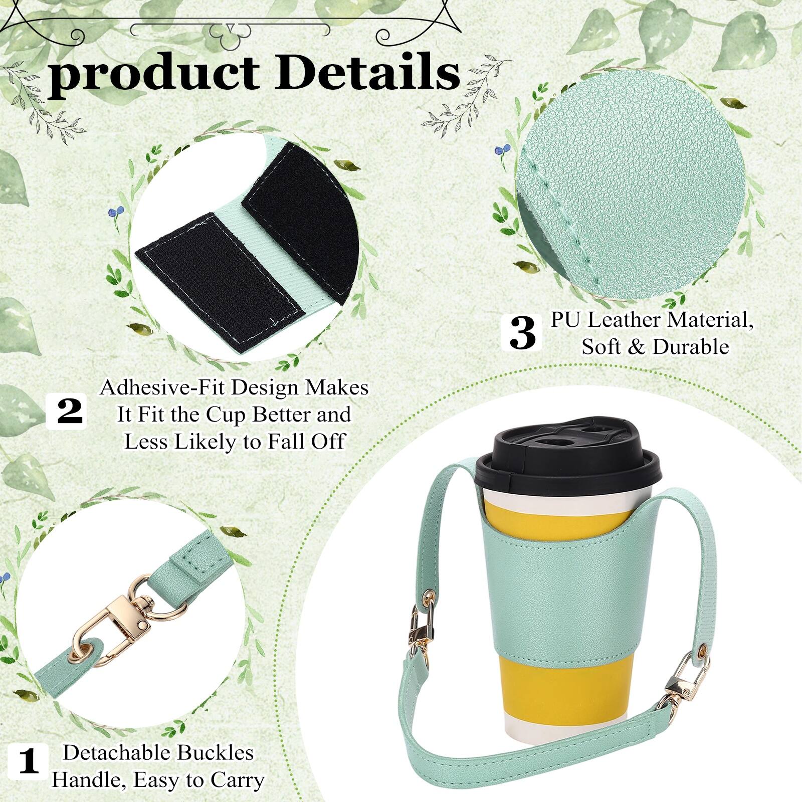 product Details

Adhesive-Fit Design Makes

2 It Fit the Cup Better and Less Likely to Fall Off

PU Leather Material, 3 Soft & Durable

1 Detachable Buckles Handle, Easy to Carry