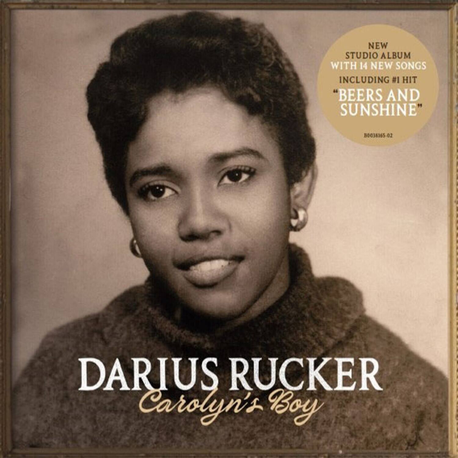 NEW STUDIO ALBUM WITH 14 NEW SONGS INCLUDING #1 HIT "BEERS AND SUNSHINE"

DARIUS RUCKER  
Carolyn's Boy