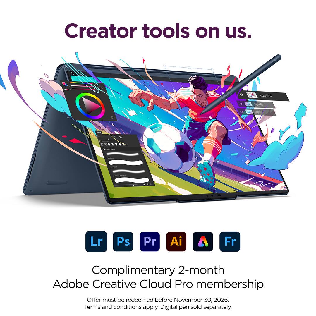 Creator tools on us.

Layer S LeT 2

Complimentary 2-month Adobe Creative Cloud Pro membership

Offer must be redeemed before November 30, 2026.

Terms and conditions apply.

Digital pen sold separately.