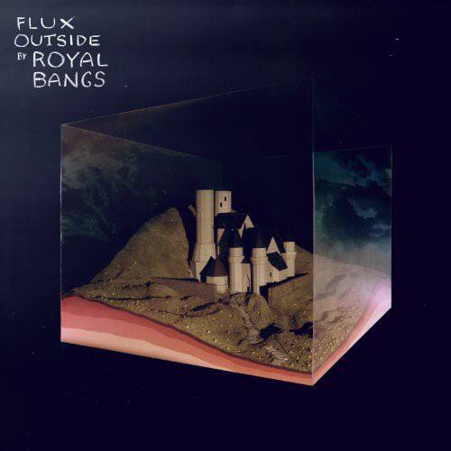 FLUX OUTSIDE BY ROYAL BANGS