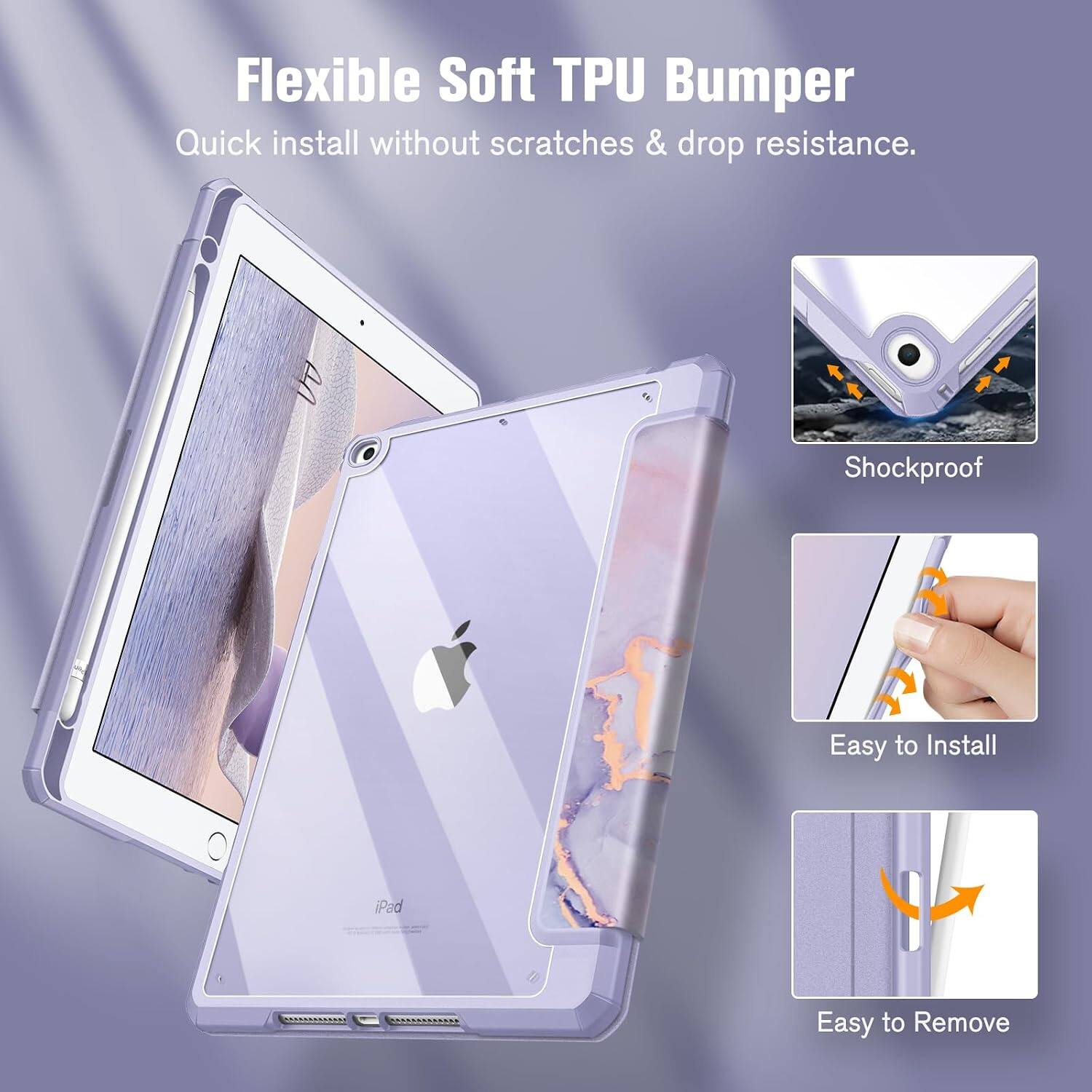 Flexible Soft TPU Bumper  
Quick install without scratches & drop resistance.  
Shockproof  
Easy to Install  
iPad  
Easy to Remove