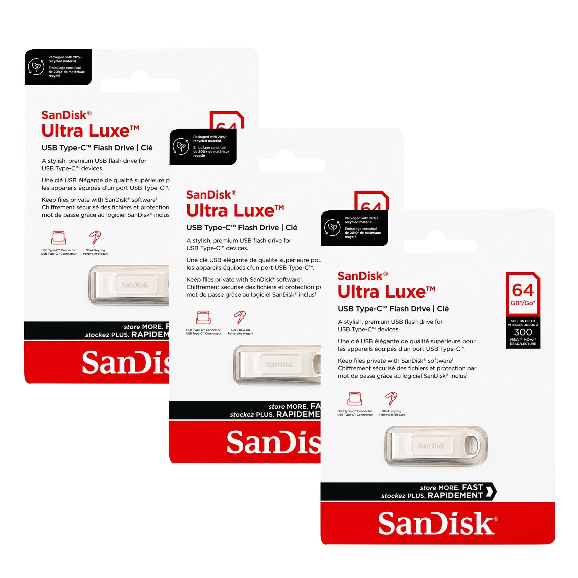 SanDisk®  
Ultra Luxe™  
USB Type-C™ Flash Drive | Clé  

A stylish, premium USB flash drive for USB Type-C™ devices.  
Une clé USB élégante de qualité supérieure pour les appareils équipés d'un port USB Type-C™.  

Keep files private with SanDisk® software  
Chiffrement sécurisé des fichiers et protection par mot de passe grâce au logiciel SanDisk® inclus  

64 GB  
SPEED UP TO 300 MB/SEC  

store MORE.  
stockez PLUS.  
RAPIDEMENT  

SanDisk®  
Ultra Luxe™  
USB Type-C™ Flash Drive | Clé  

A stylish, premium USB flash drive for USB Type-C™ devices.  
Une clé USB élégante de qualité supérieure pour les appareils équipés d'un port USB Type-C™.  

Keep files private with SanDisk® software  
Chiffrement sécurisé des fichiers et protection par mot de passe grâce au logiciel SanDisk® inclus  

64 GB  
SPEED UP TO 300 MB/SEC  

store MORE.  
stockez PLUS.  
RAPIDEMENT  

SanDisk®  
Ultra Luxe™