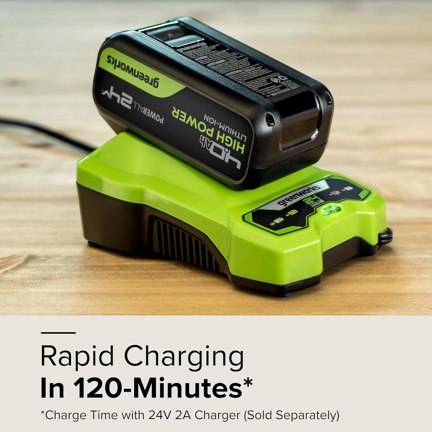 greenworks  
POWER ALL  
LITHIUM-ION  
HIGH HP  
24V  
Rapid Charging In 120-Minutes*  
*Charge Time with 24V 2A Charger (Sold Separately)
