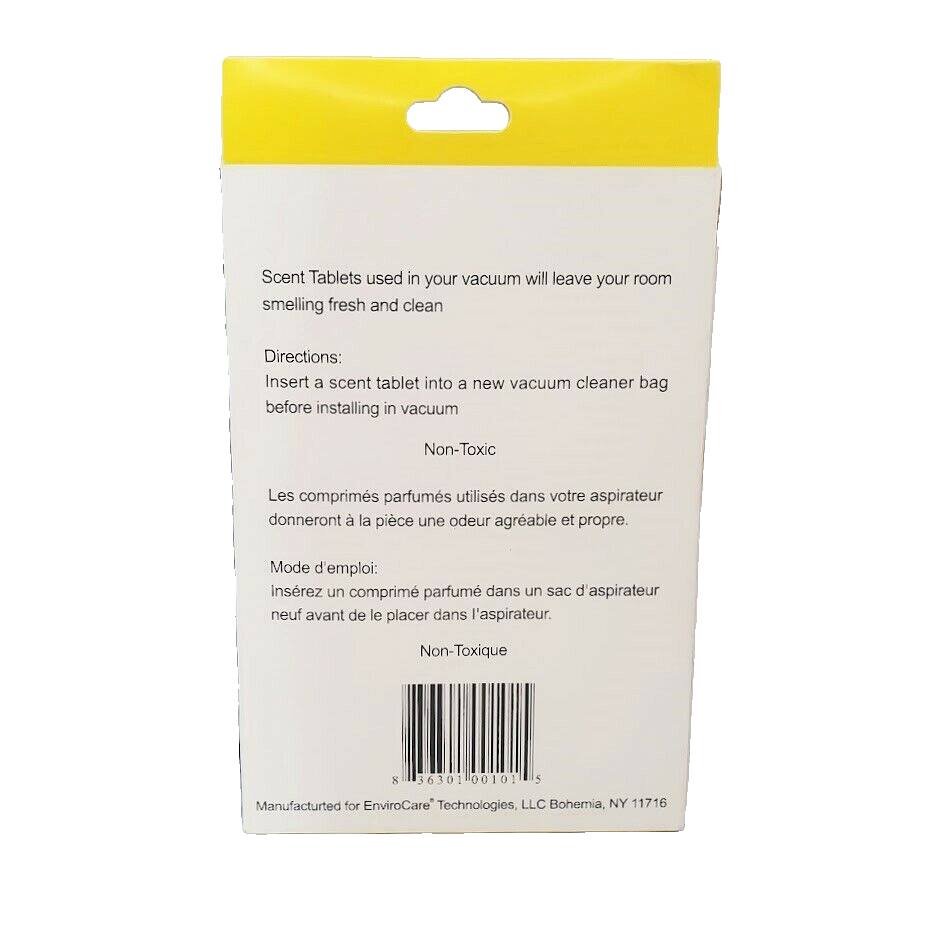 Scent Tablets used in your vacuum will leave your room smelling fresh and clean

Directions:
Insert a scent tablet into a new vacuum cleaner bag before installing in vacuum

Non-Toxic

Les comprimés parfumés utilisés dans votre aspirateur donneront à la pièce une odeur agréable et propre.

Mode d'emploi:
Insérez un comprimé parfumé dans un sac d'aspirateur neuf avant de le placer dans l'aspirateur.

Non-Toxique

Manufactured for EnviroCare Technologies, LLC Bohemia, NY 11716
