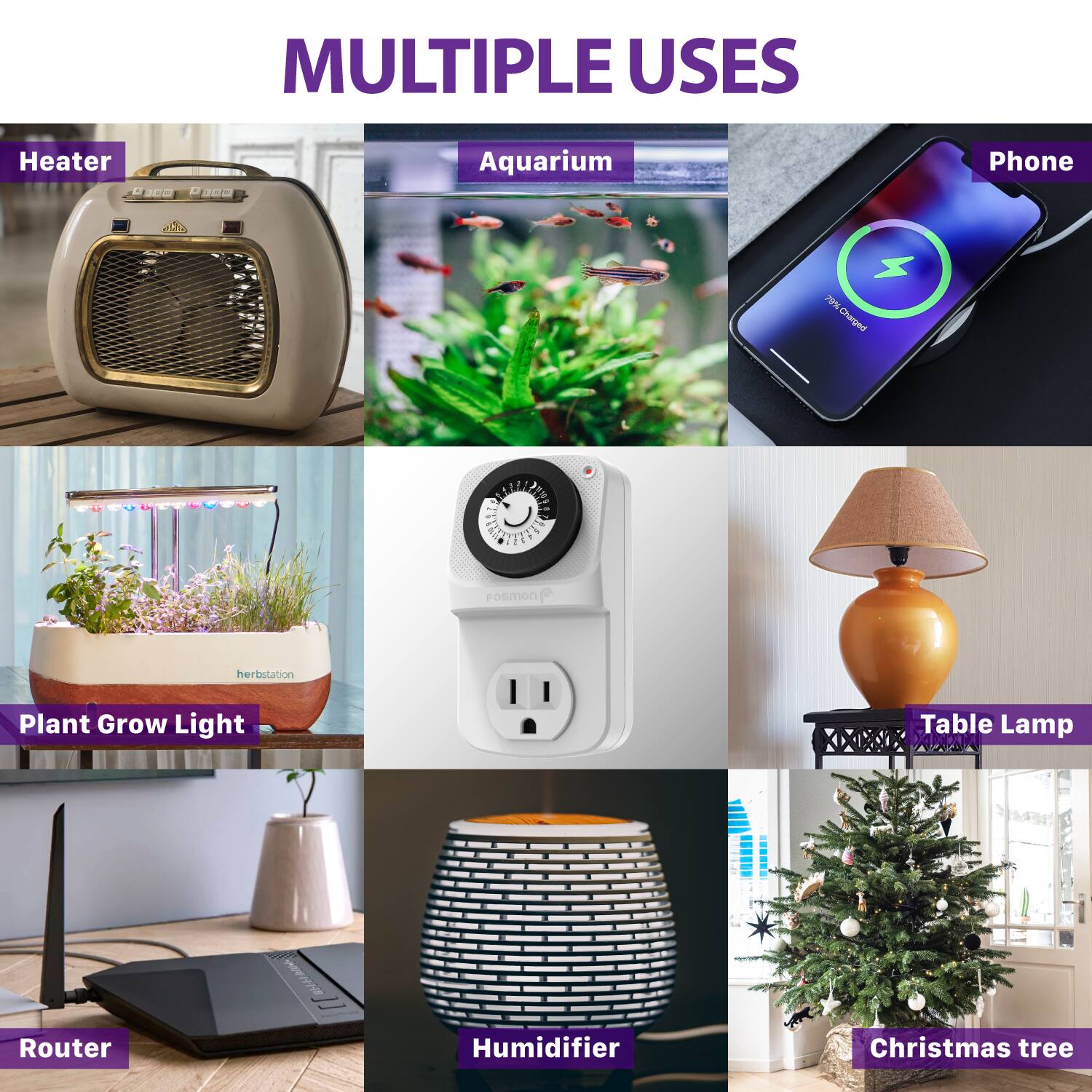 MULTIPLE USES

Heater
Aquarium
Phone
Plant Grow Light
Table Lamp
Router
Humidifier
Christmas tree