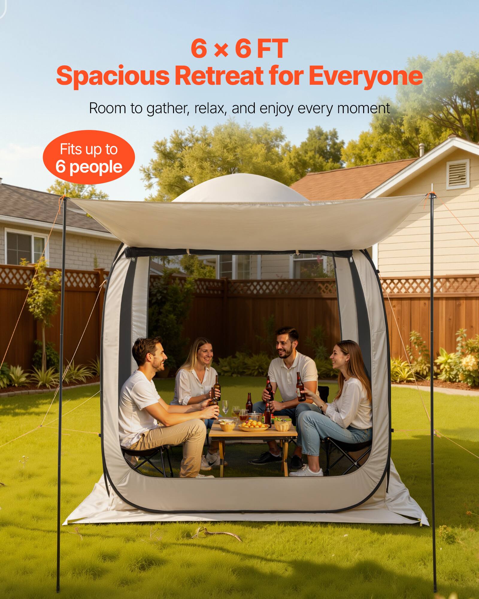 6 x 6 FT Spacious Retreat for Everyone  
Room to gather, relax, and enjoy every moment  
Fits up to 6 people