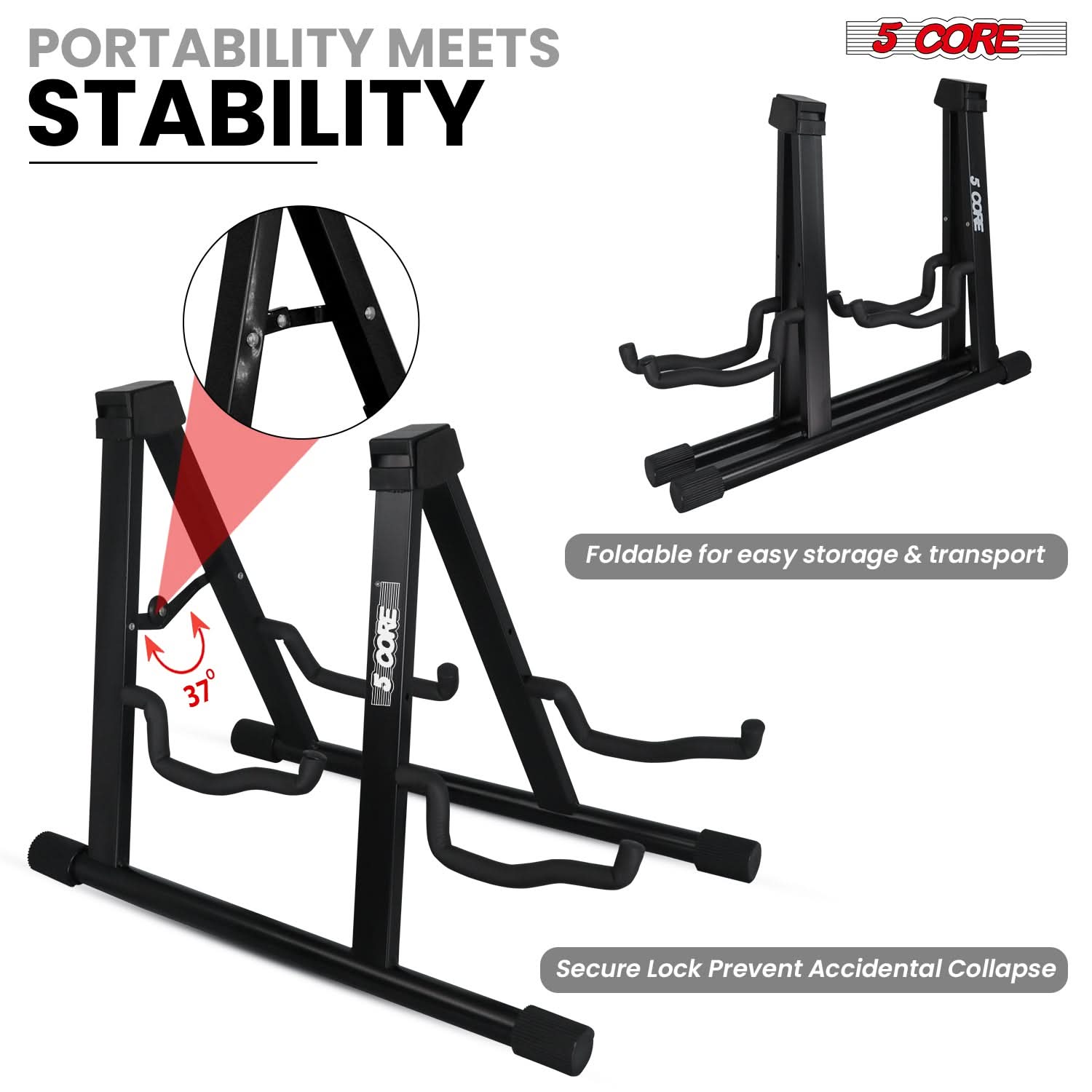 PORTABILITY MEETS STABILITY

5 CORE

Foldable for easy storage & transport

Secure Lock Prevent Accidental Collapse

37°