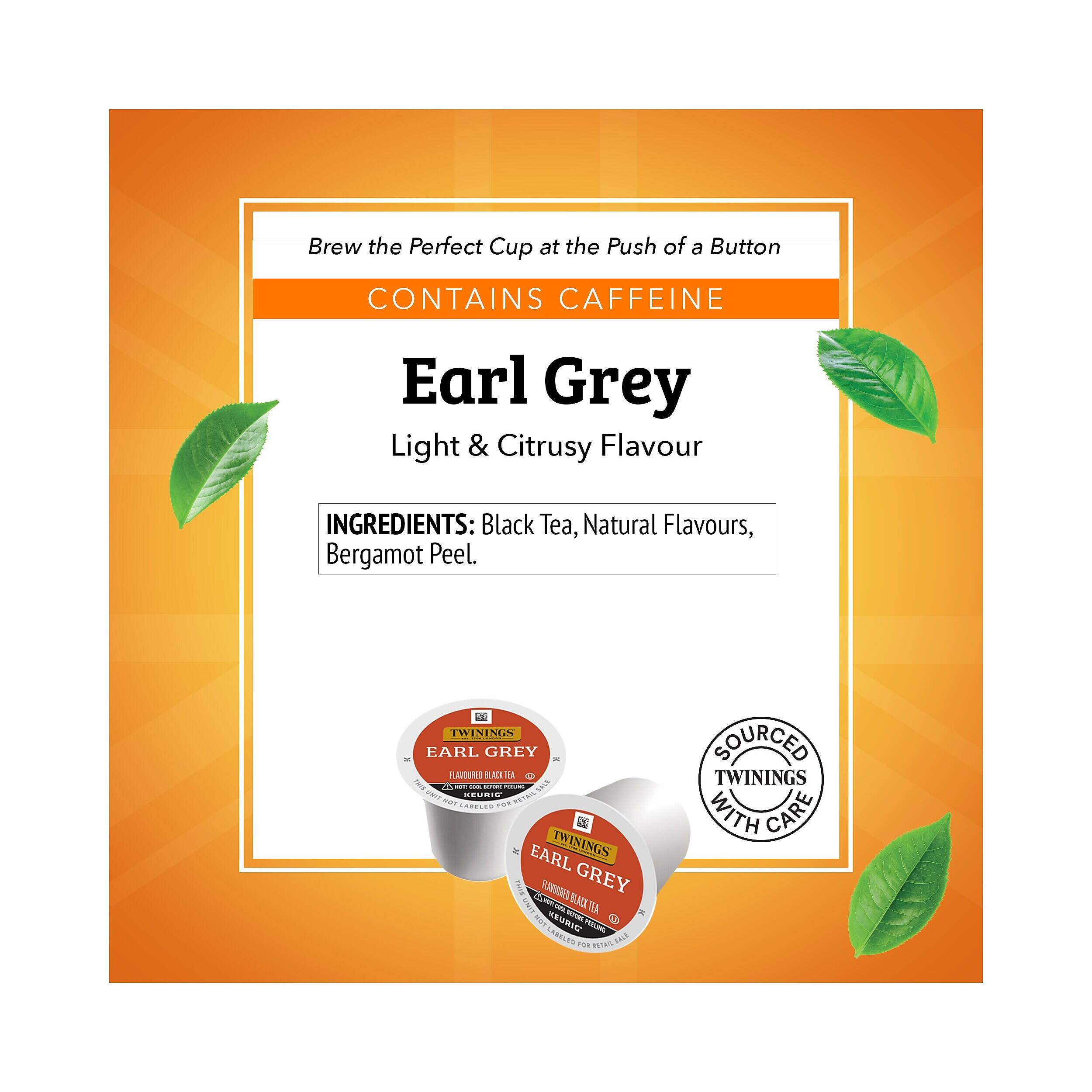 Brew the Perfect Cup at the Push of a Button  
CONTAINS CAFFEINE  
Earl Grey  
Light & Citrusy Flavour  

INGREDIENTS: Black Tea, Natural Flavours, Bergamot Peel.  

TWININGS  
EARL GREY  

SOURCED TWININGS WITH CARE