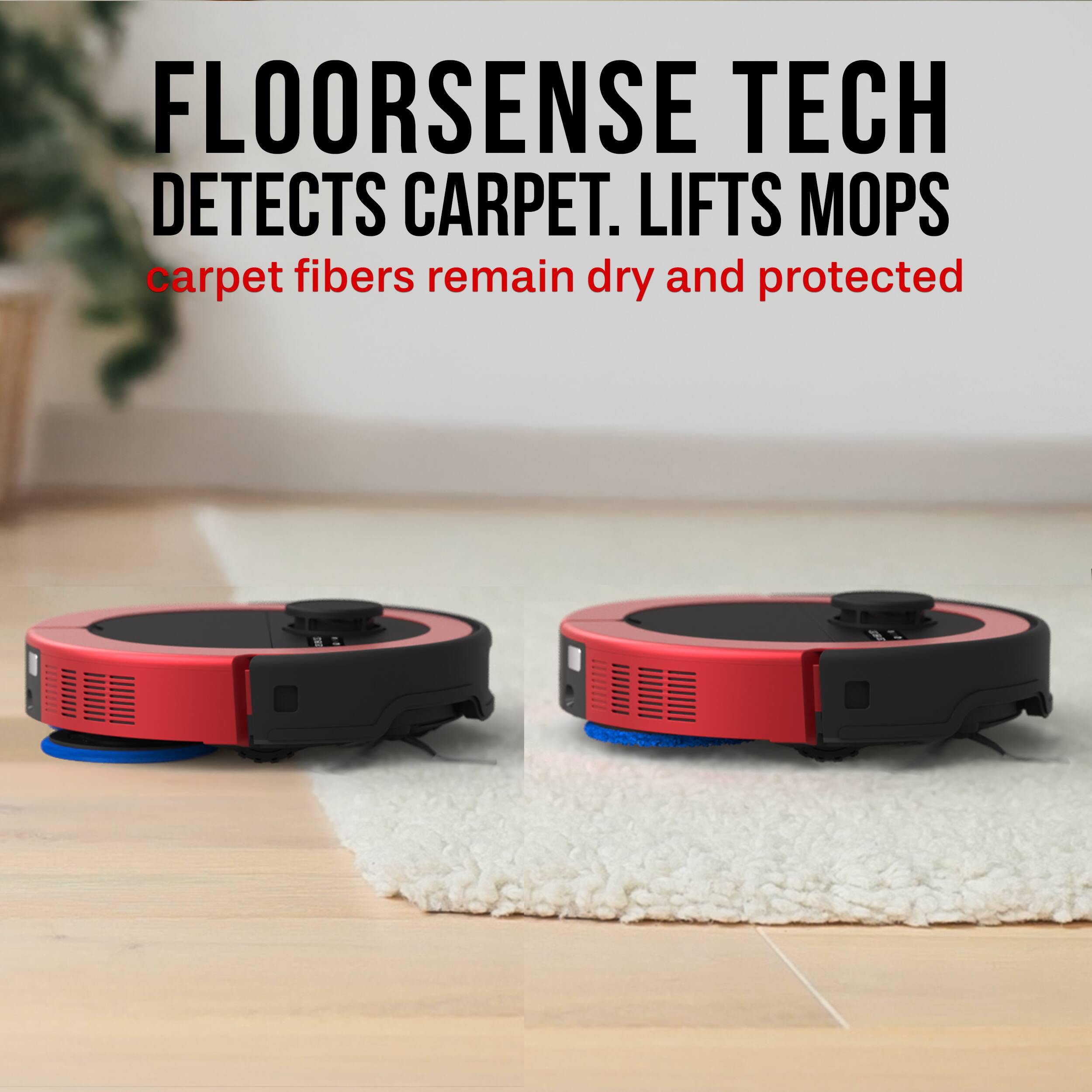 FLOORSENSE TECH DETECTS CARPET. LIFTS MOPS  
carpet fibers remain dry and protected