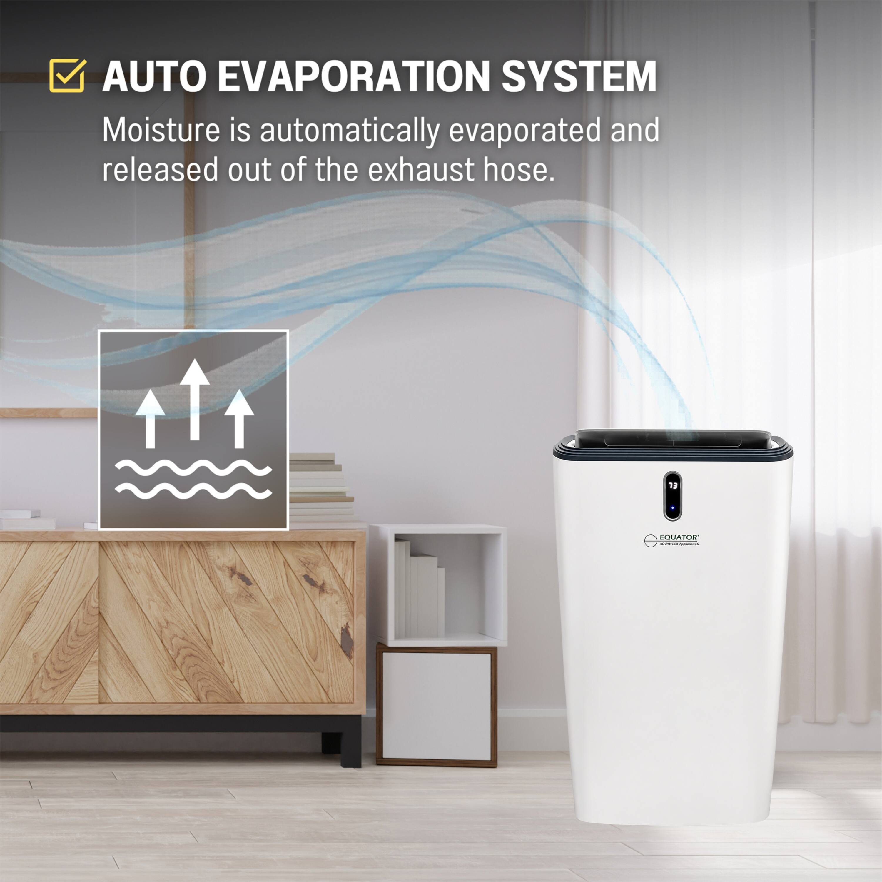 AUTO EVAPORATION SYSTEM  
Moisture is automatically evaporated and released out of the exhaust hose.