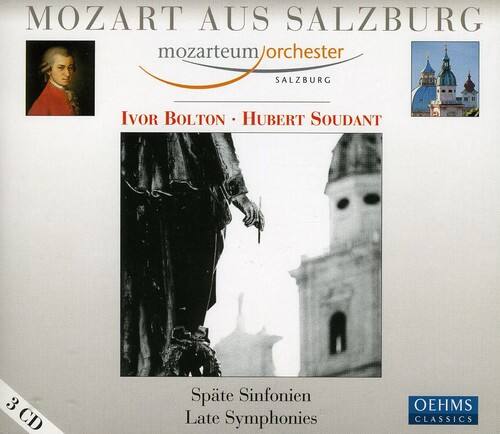 MOZART AUS SALZBURG  
mozarteum/orchester  
SALZBURG  

Ivor Bolton • Hubert Soudant  

Späte Sinfonien  
Late Symphonies  

3 CD  

OEHMS CLASSICS