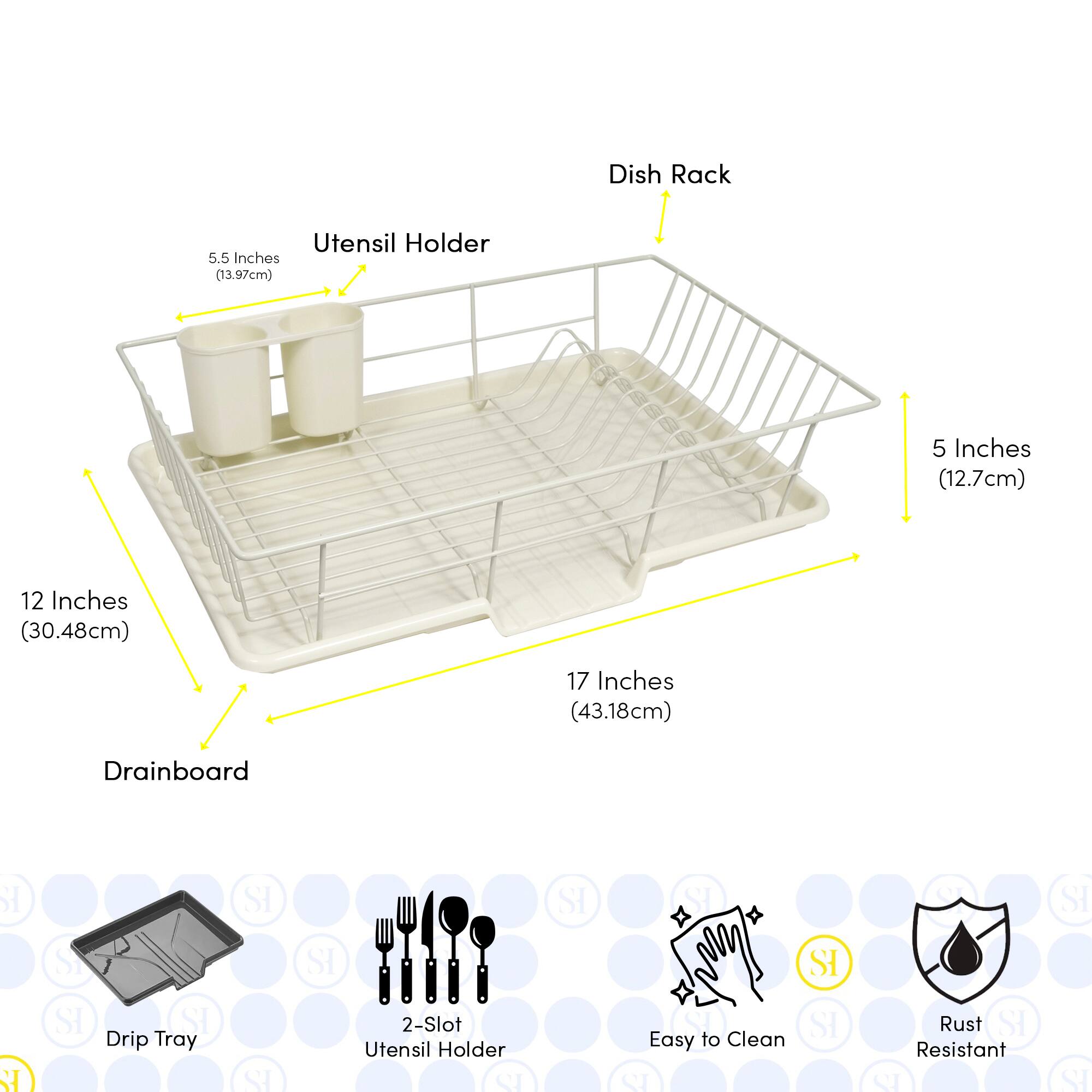 Dish Rack  
Utensil Holder  
5.5 Inches (13.97cm)  
5 Inches (12.7cm)  
12 Inches (30.48cm)  
17 Inches (43.18cm)  
Drainboard  
Drip Tray  
2-Slot Utensil Holder  
Easy to Clean  
Rust Resistant