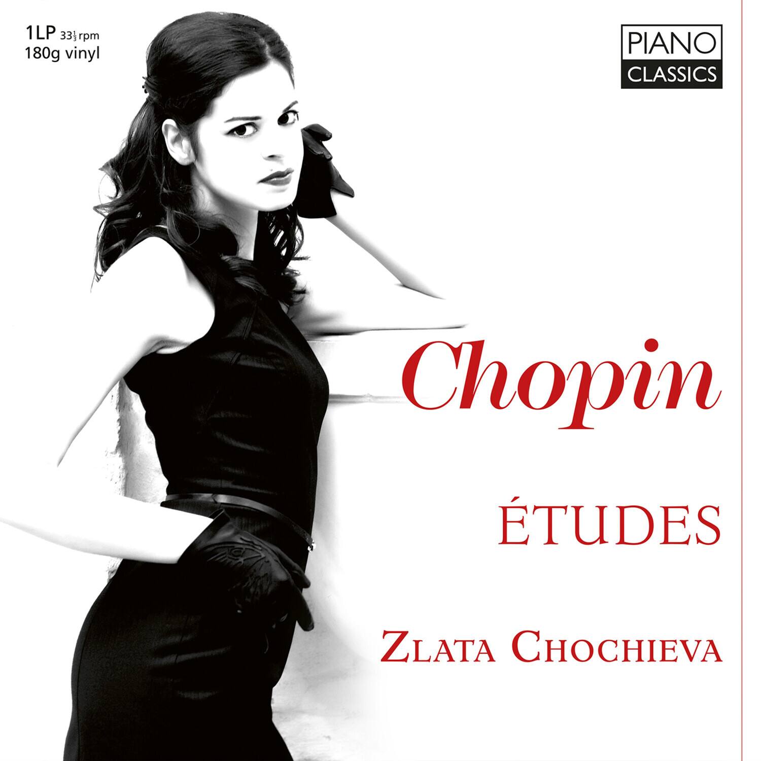 1LP 33 1/3 rpm  
180g vinyl  

PIANO CLASSICS  

Chopin  
ÉTUDES  

ZLATA CHOCHIEVA