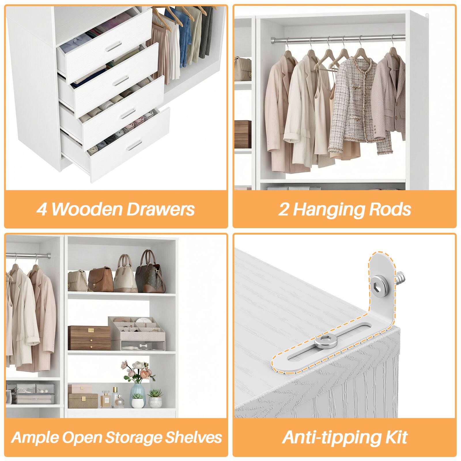 4 Wooden Drawers  
2 Hanging Rods  
Ample Open Storage Shelves  
Anti-tipping Kit