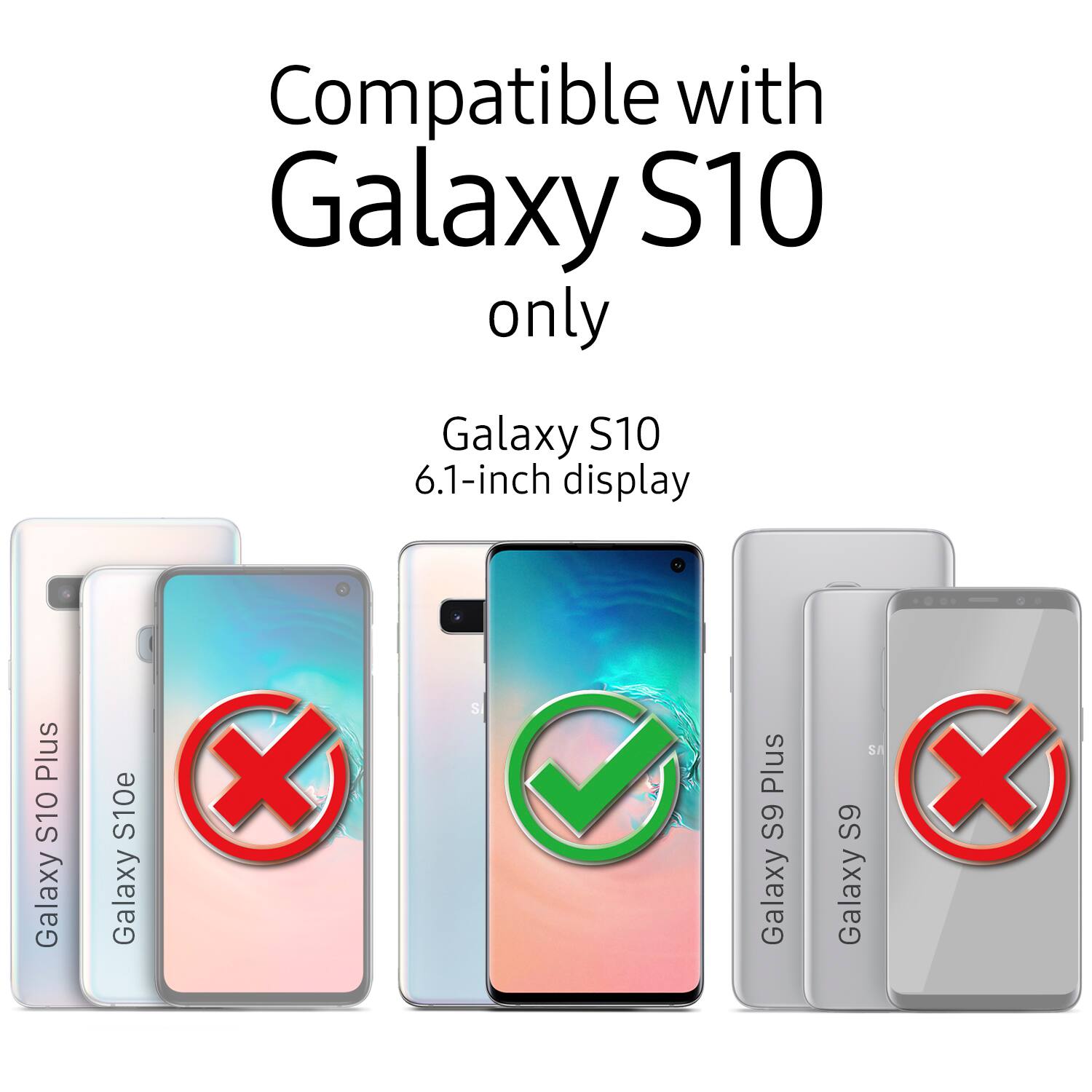 Compatible with Galaxy S10 only Galaxy S10 6.1-inch display, Galaxy S10 Plus, Galaxy S10e, Galaxy S9 Plus, Galaxy S9, Galaxy S8 Plus, Galaxy S8