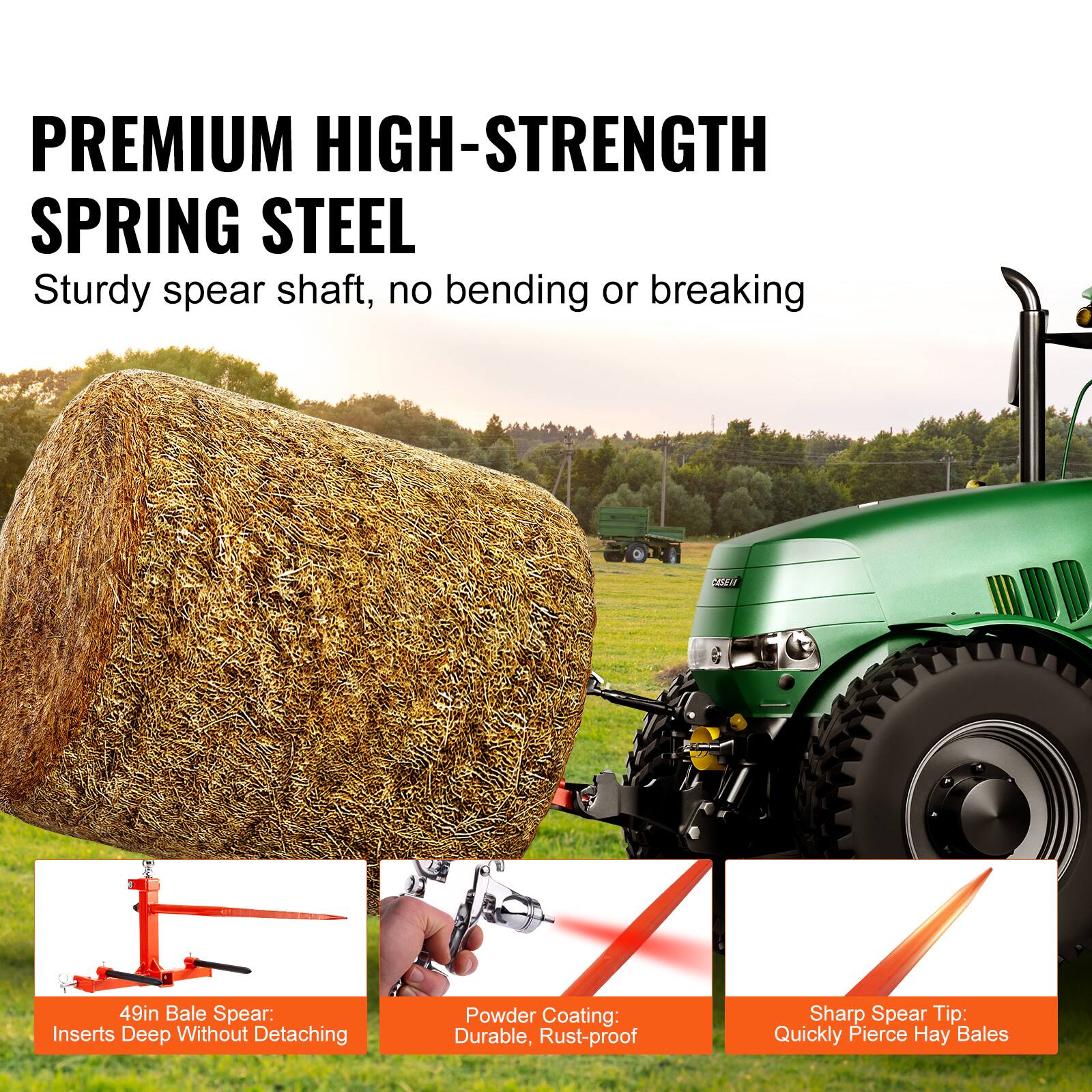 PREMIUM HIGH-STRENGTH SPRING STEEL  
Sturdy spear shaft, no bending or breaking  

49in Bale Spear: Inserts Deep Without Detaching  

Powder Coating: Durable, Rust-proof  

Sharp Spear Tip: Quickly Pierce Hay Bales