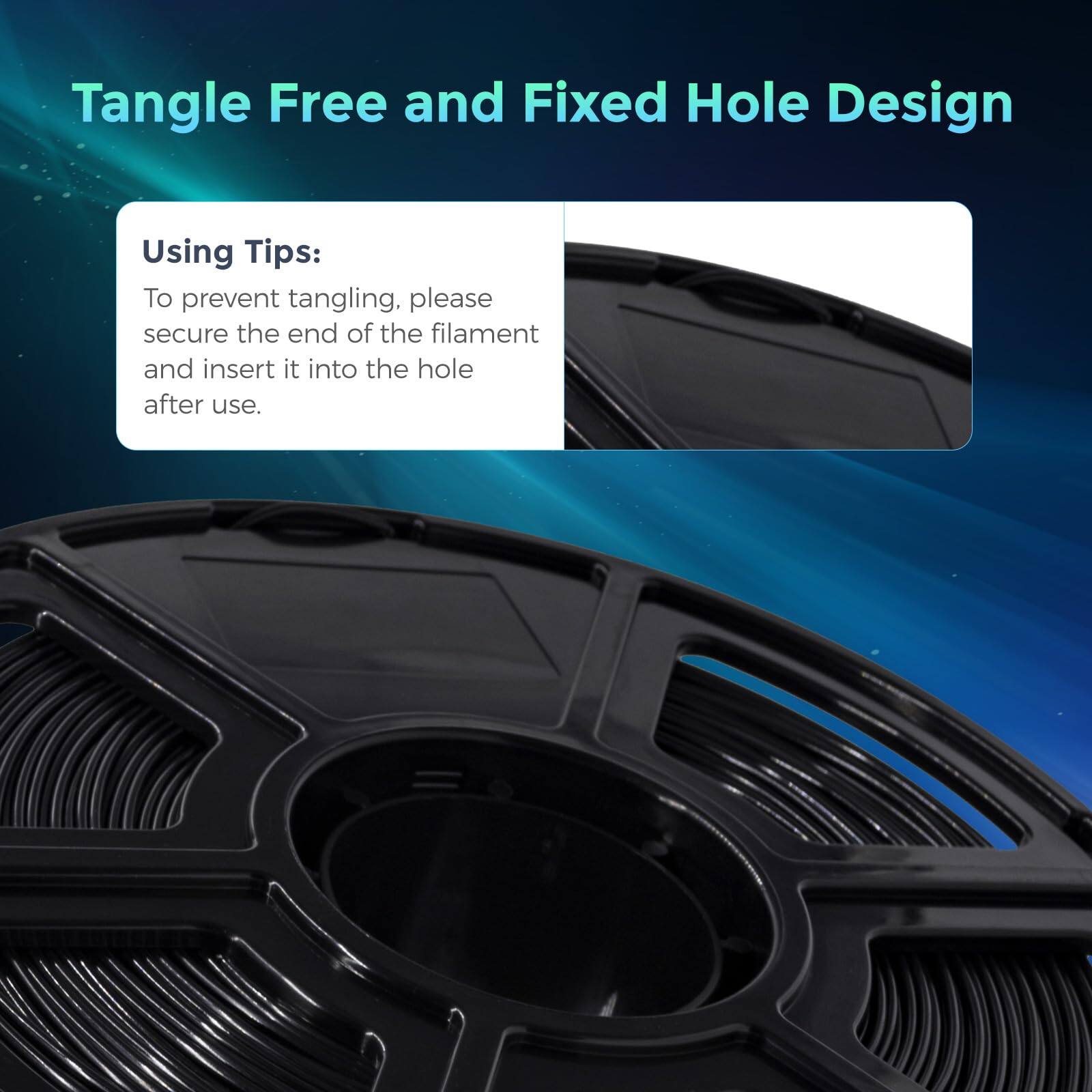 Tangle Free and Fixed Hole Design

Using Tips:
To prevent tangling, please secure the end of the filament and insert it into the hole after use.