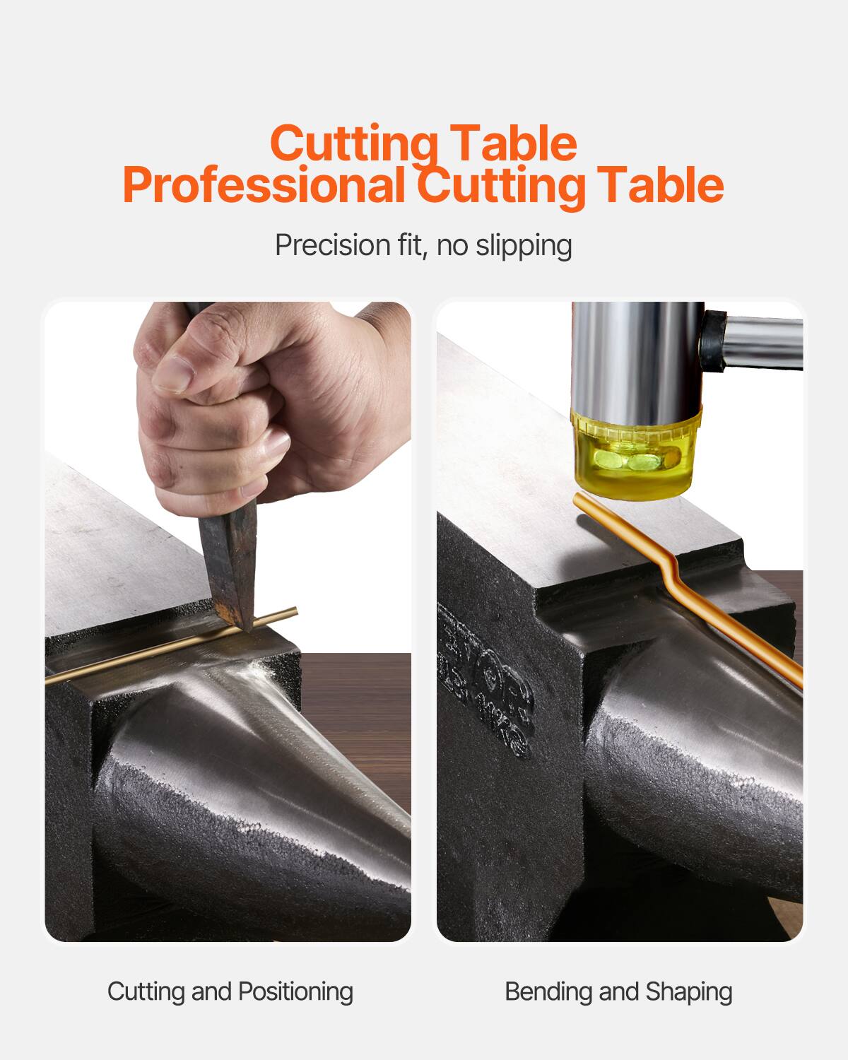 Cutting Table  
Professional Cutting Table  
Precision fit, no slipping  

Cutting and Positioning  

Bending and Shaping