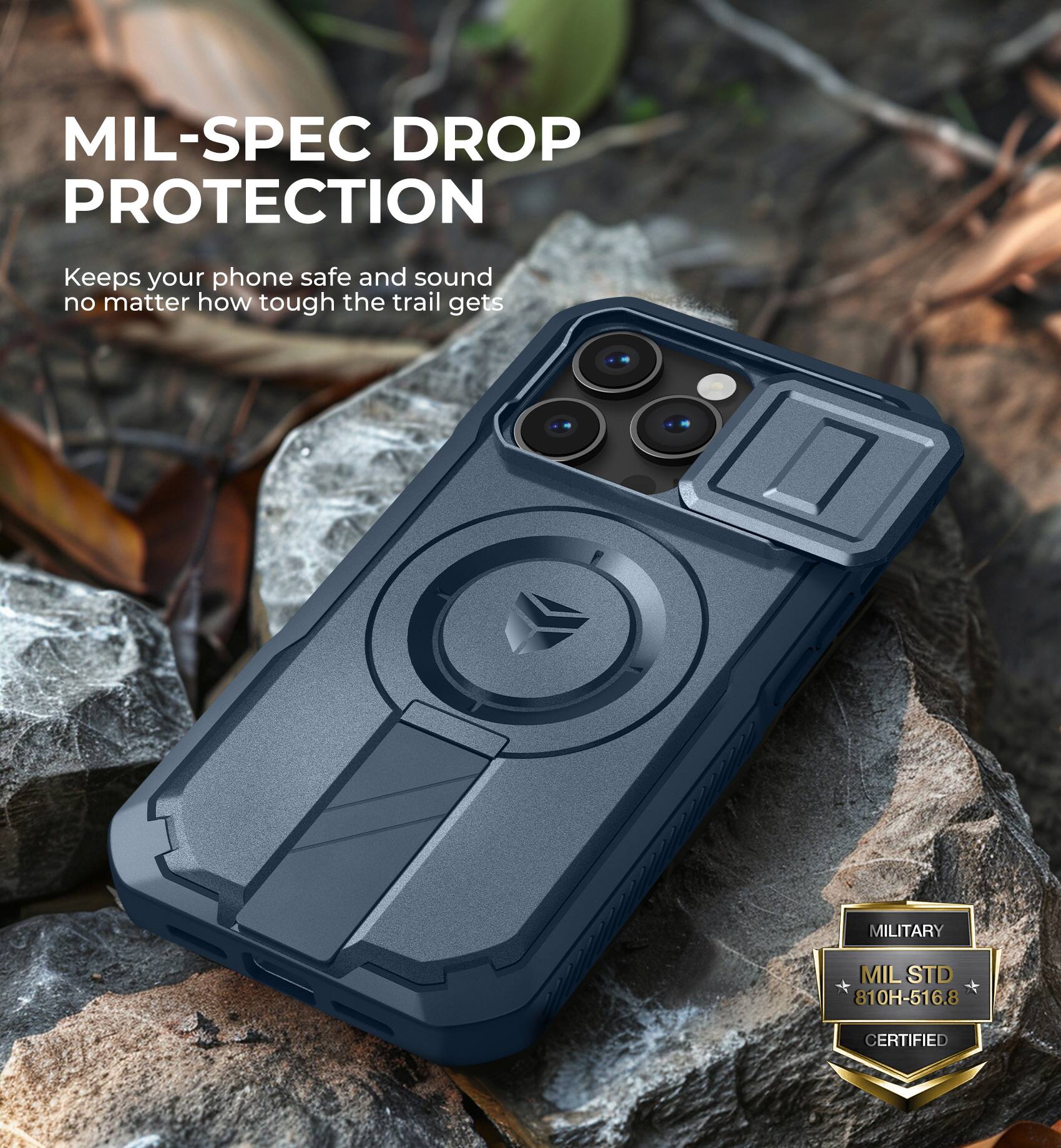 MIL-SPEC DROP PROTECTION
Keeps your phone safe and sound no matter how tough the trail gets
MILITARY MIL STD 810H-516.8 CERTIFIED