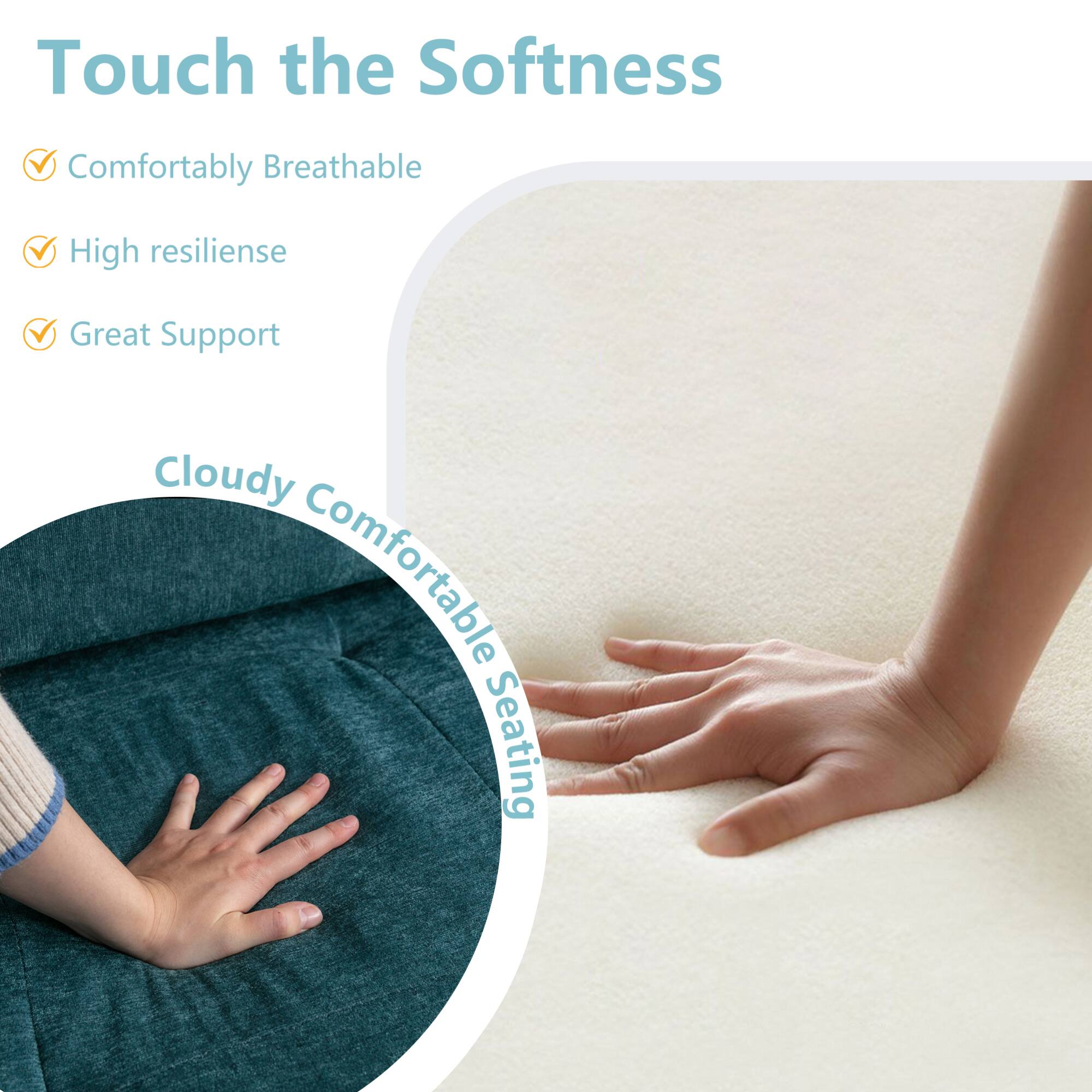 Touch the Softness

- Comfortably Breathable
- High resilience
- Great Support

Cloudy Comfortable Seating