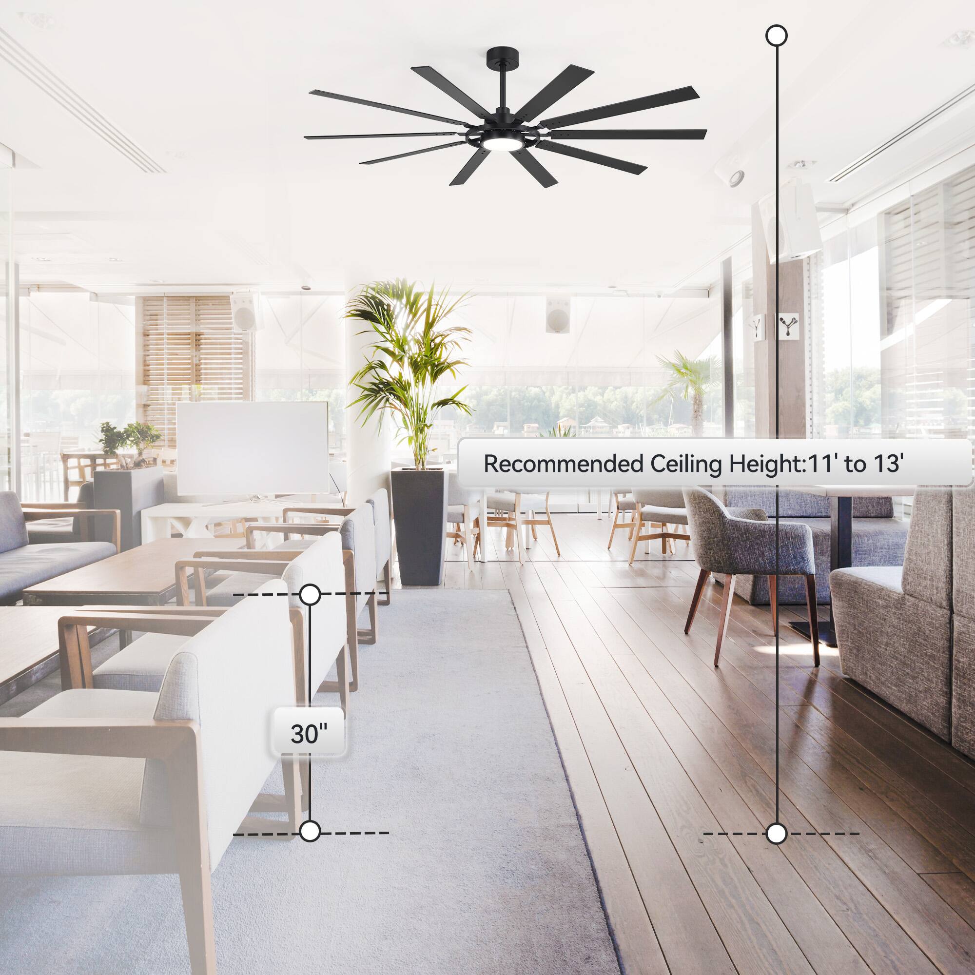 Recommended Ceiling Height: 11' to 13'  
30"